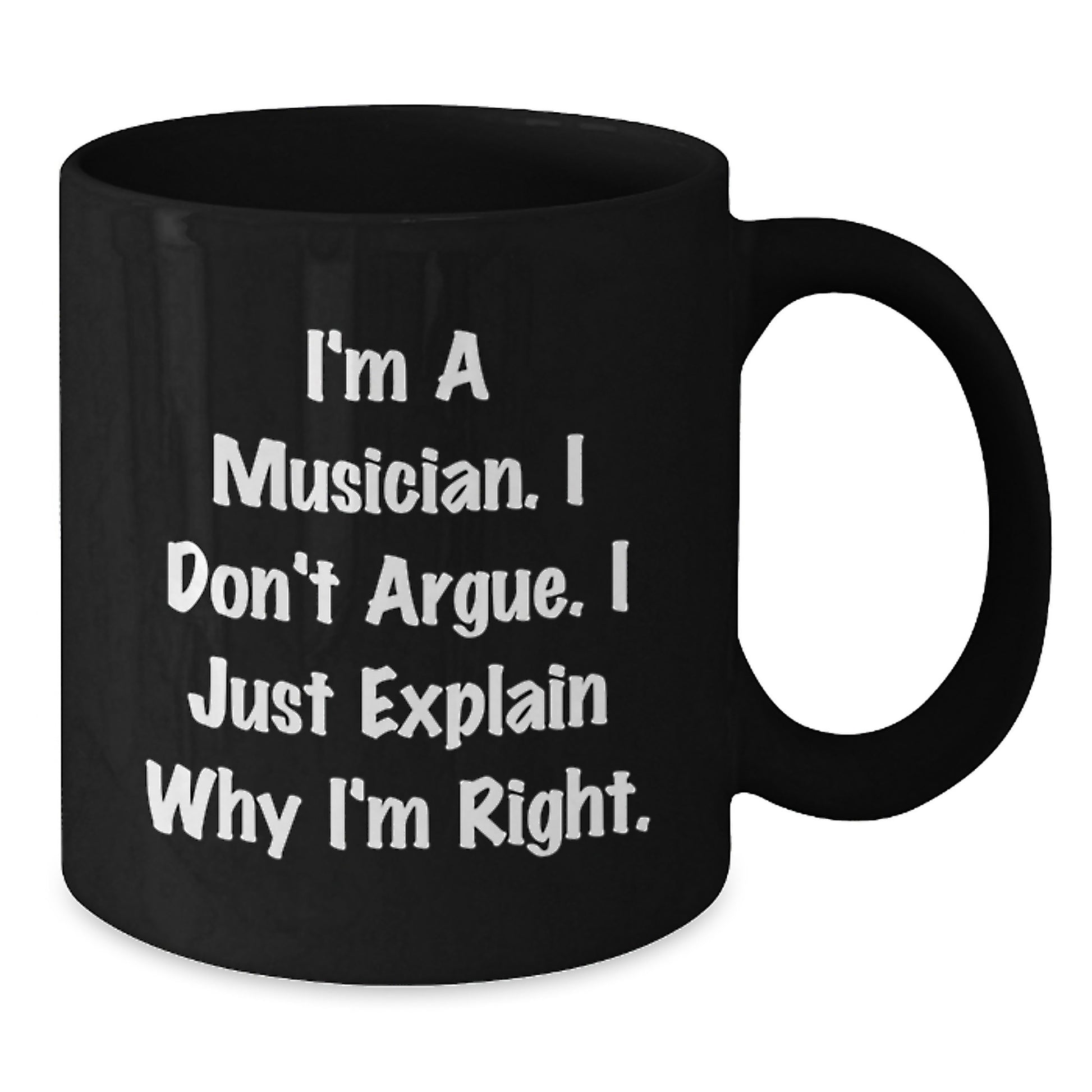Musician Coffee Mug Gifts for Men from Friends, 'I'm A Musician. I Don't Argue. I Just Explain Why I'm Right.' Funny Humor Graduation Unique Gifts - Additional