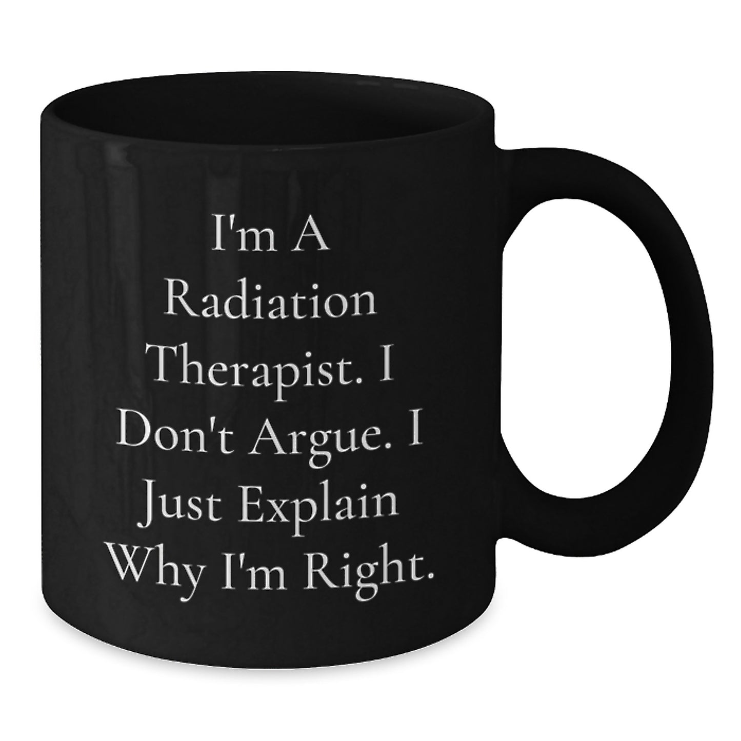 Radiation Therapist Gifts from Men - Funny Black Coffee Mug for Radiation Therapist Mom's Mother's Day Unique Gifts - Additional