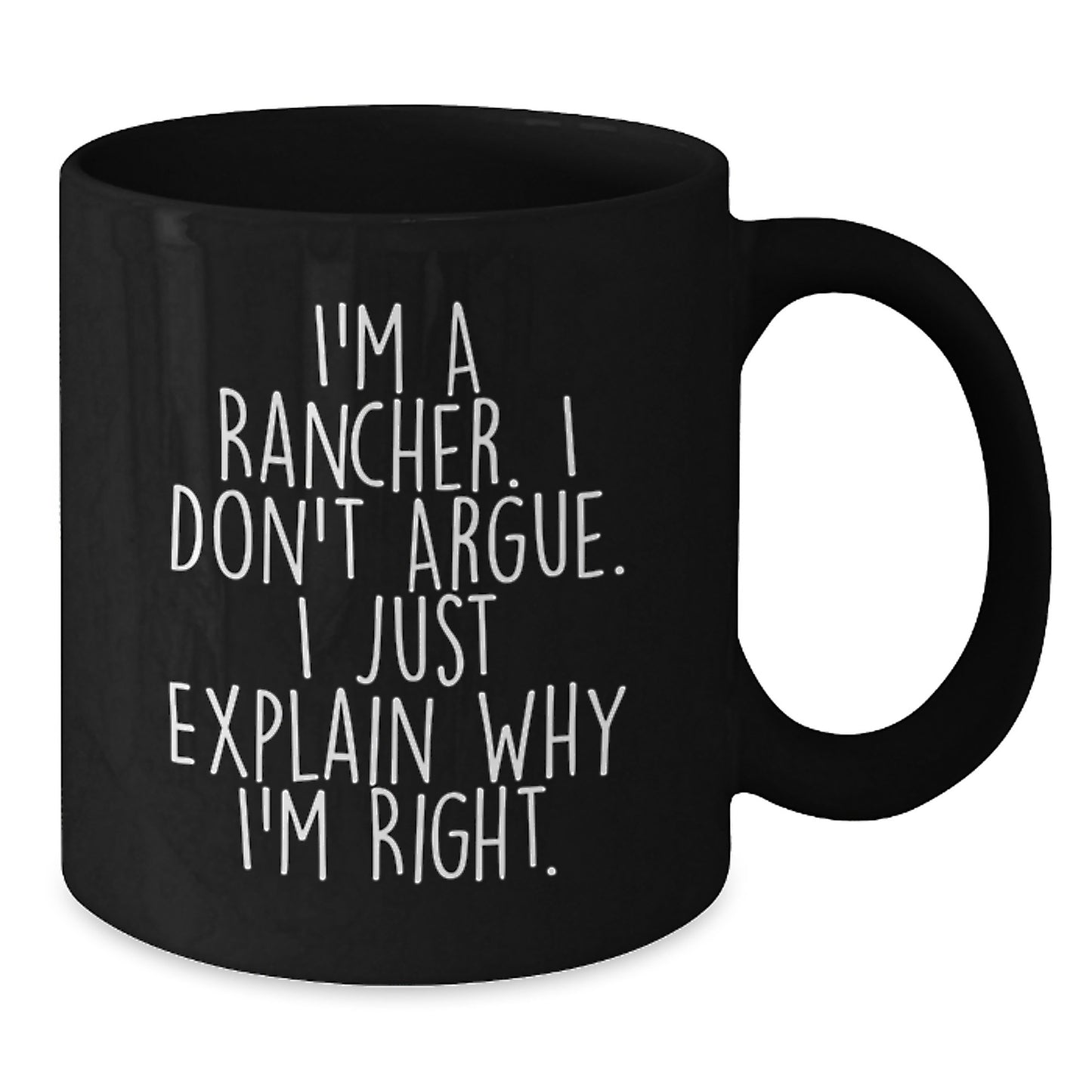 Funny Rancher Gifts for Men from Family - Graduation Unique Mugs for Ranchers with I'm Right Quote - Black Coffee Mug for Ranchers - Additional