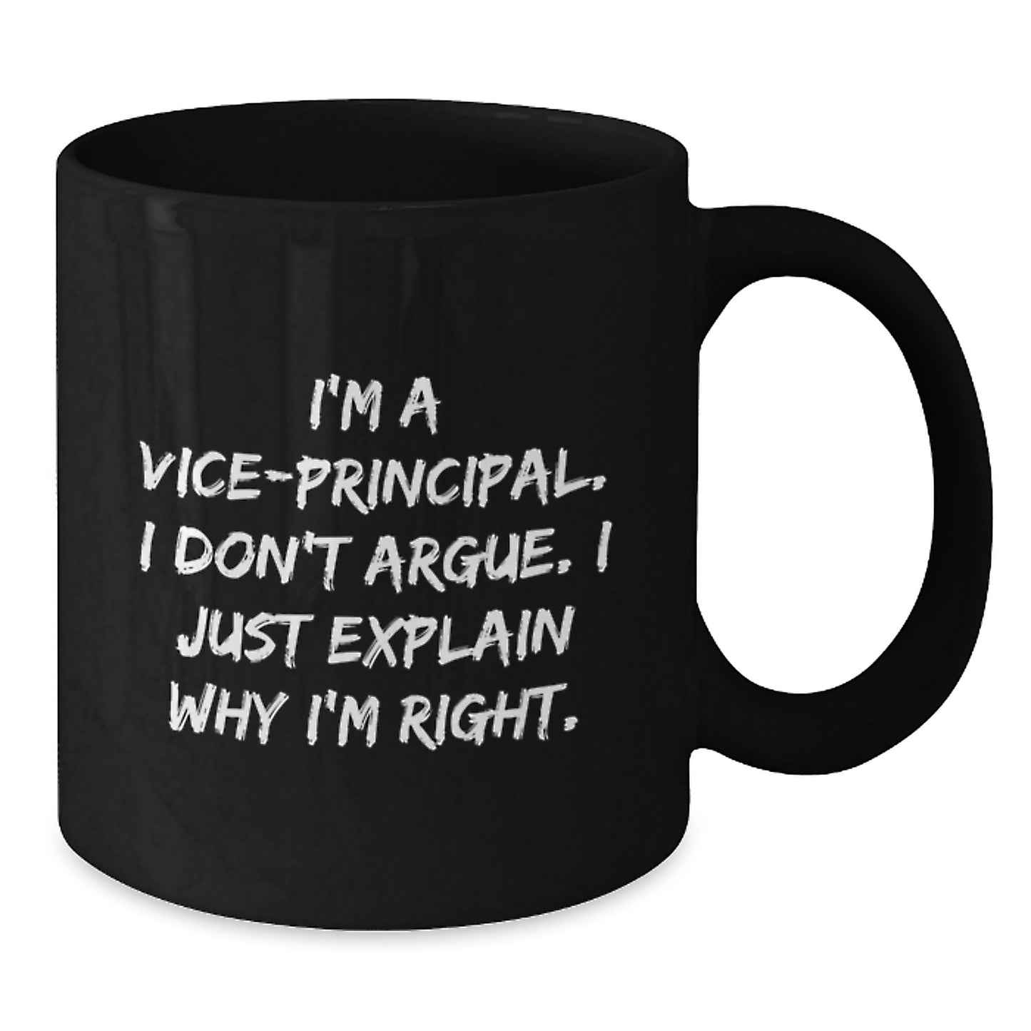 Funny Vice-principal Black Coffee Mugs for Men Gifts from Family - 'I Don't Argue. I Just Explain Why I'm Right.' - Additional