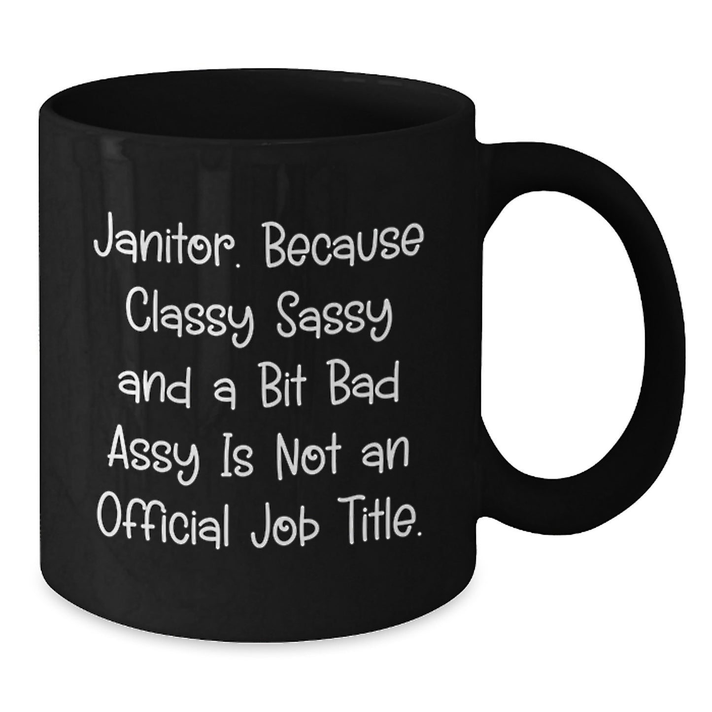 Funny Janitor Gifts for Mother's Day, Janitor Black Coffee Mug, 'Classy Sassy And A Bit Fearlessy Is Not An Official Job Title' Quote, Gifts from Men to Janitor - Additional