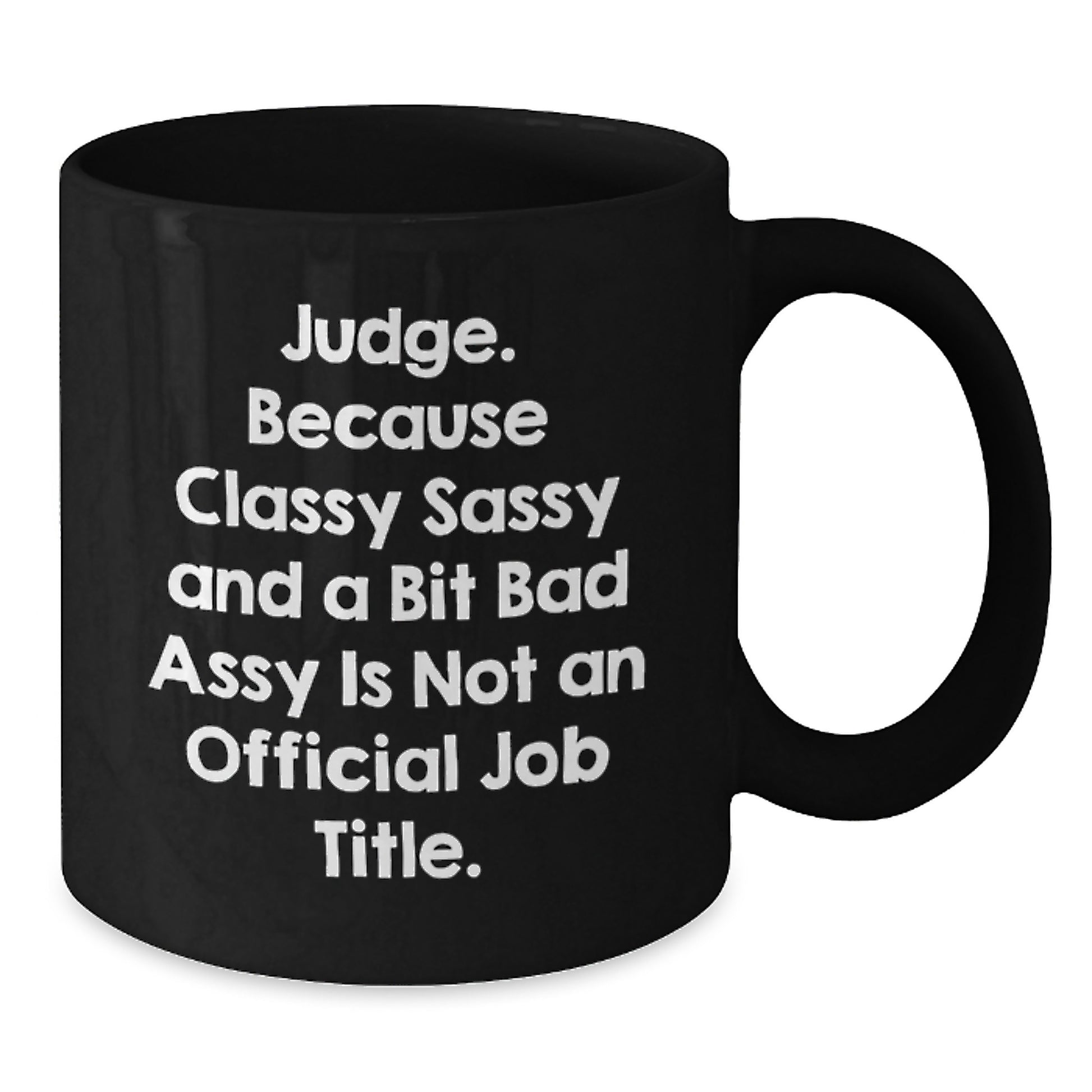 Funny Judge Mug, Classy Sassy and a Bit Fearlessy, Gifts for the Judge, Black Coffee Mug, Mother's Day Unique Gifts from Friends - Additional