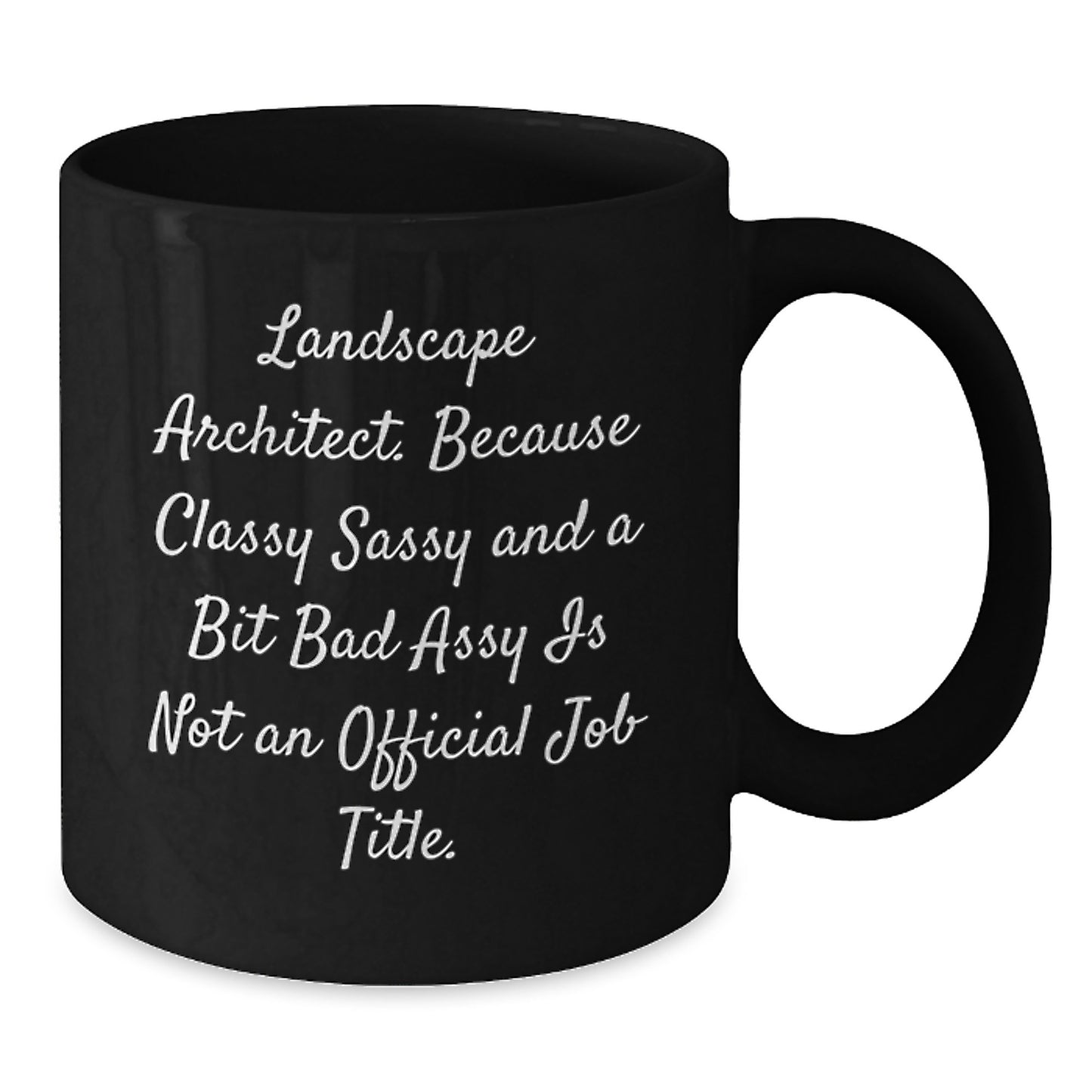 Funny Landscape Architect Gifts for Mom - Because Classy Sassy And A Bit Fearlessy Is Not Official, Black Coffee Mug, Mother's Day Unique Present - Additional