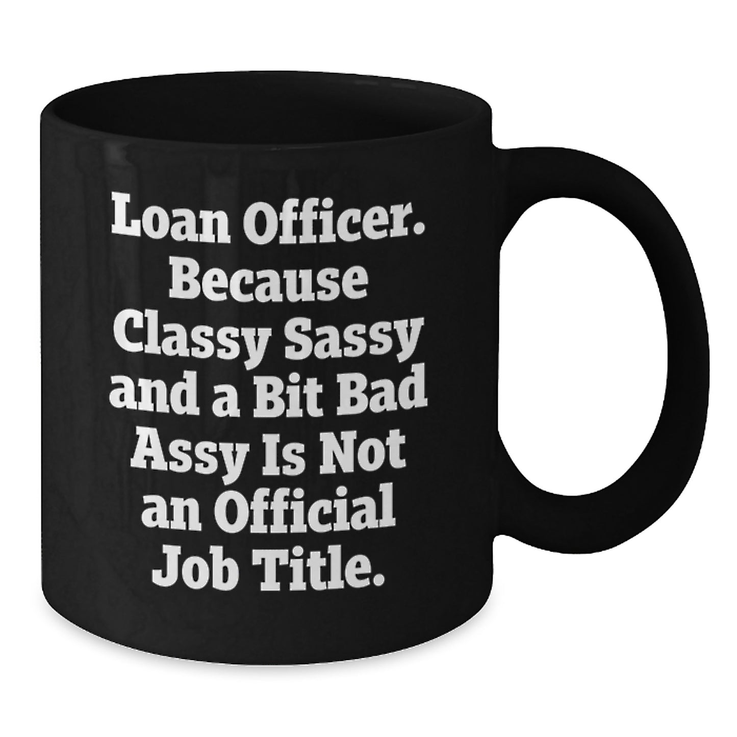 Funny Loan Officer Gifts from Friends and Family - Black Coffee Mug for Loan Officer Moms on Mother's Day - Additional