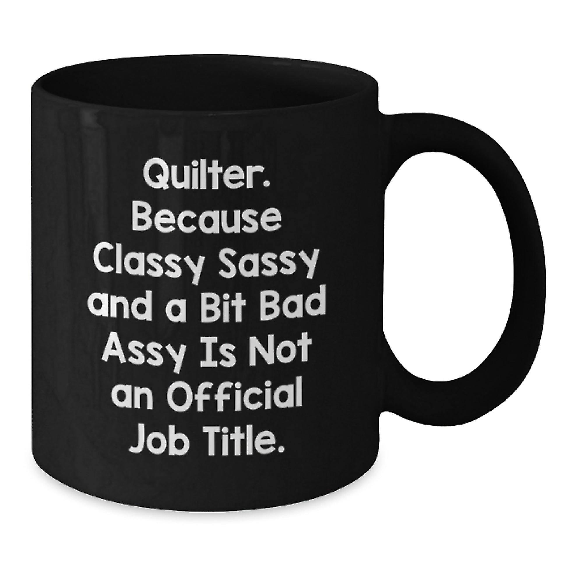 Quilter Black Coffee Mug – Sassy Novelty Birthday Gift for Friends - Additional