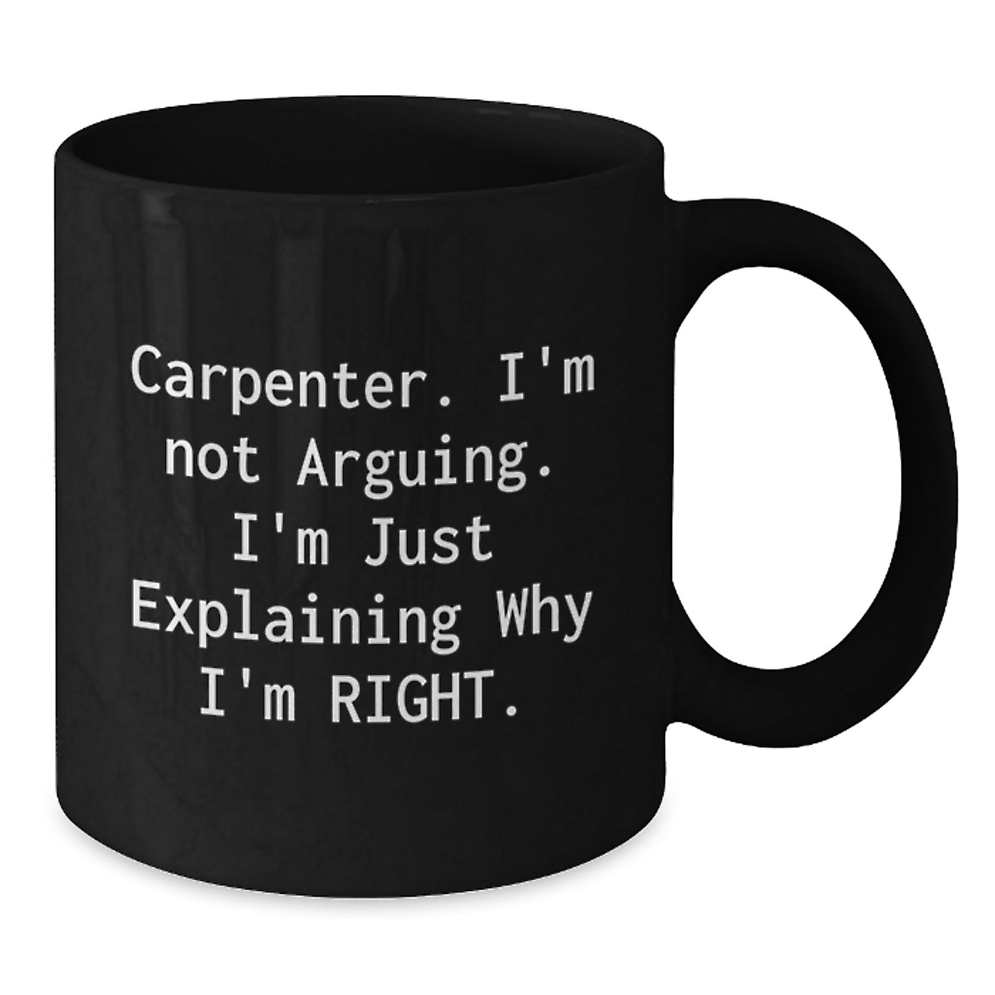 Cute Funny Gifts from Friends for Carpenter Black Coffee Mug, Graduation Celebration, Unique Carpenter Gift Ideas - Additional
