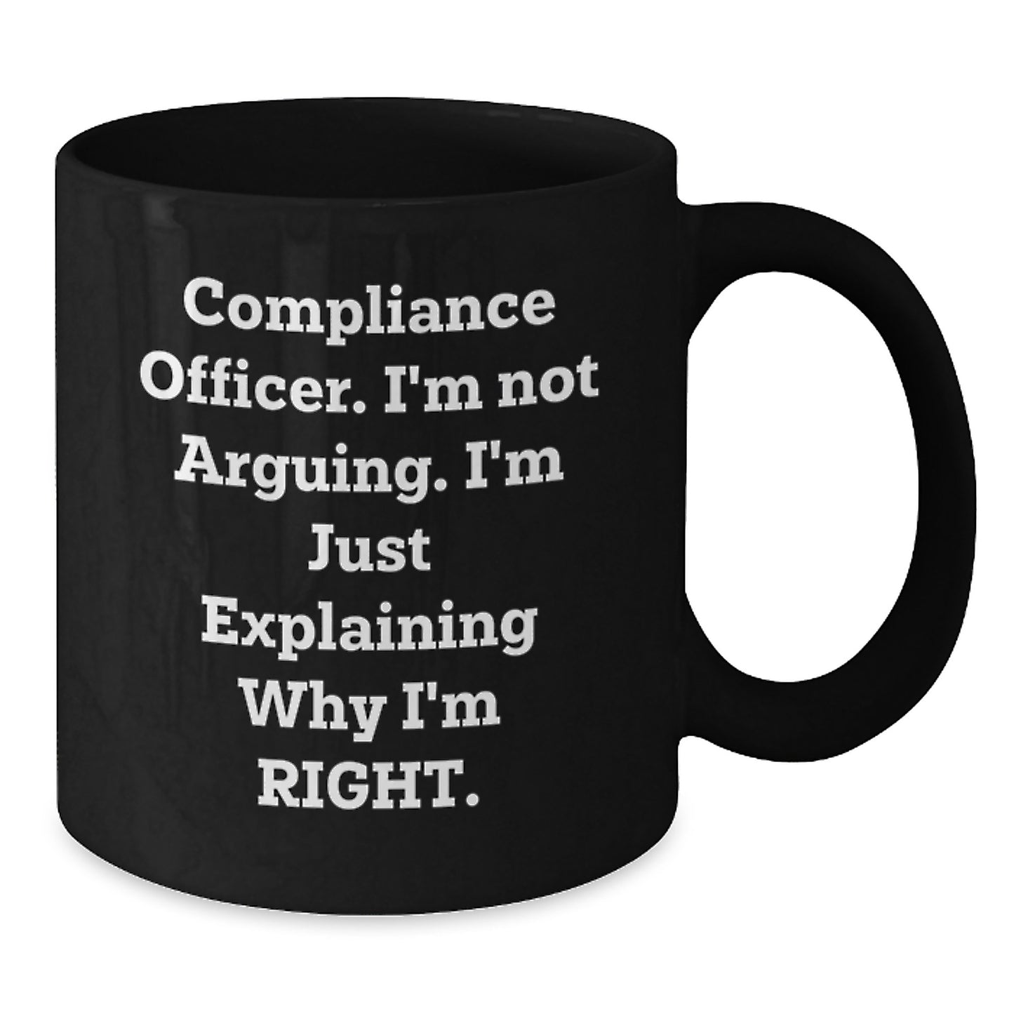 Compliance Officer Gifts Funny Black Coffee Mug 'I'm Not Arguing, I'm Just Explaining Why I'm Right' Birthday Unique - Additional