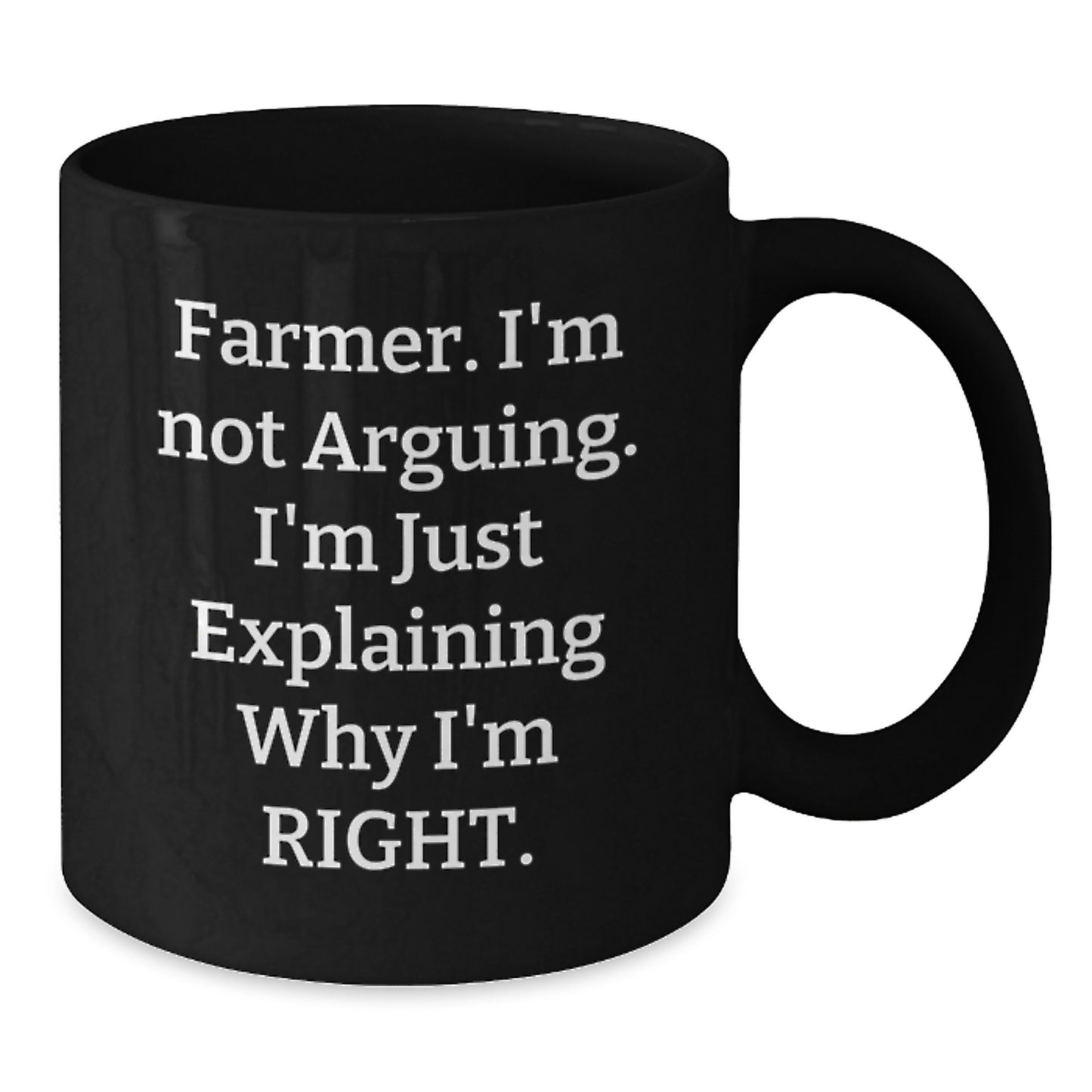 Gifts from Family, Fun Funny Farmer Black Coffee Mugs for Mom on Mother's Day, Explaining Why I'm Right. - Additional
