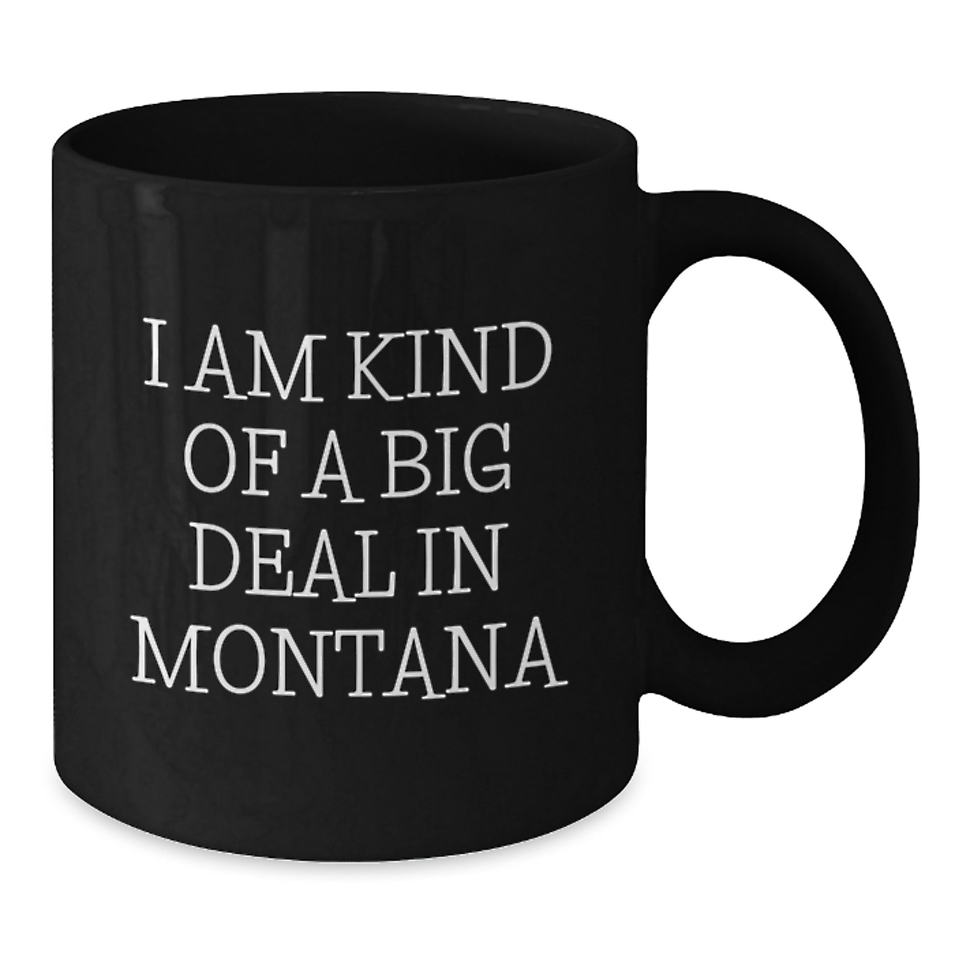 Funny Montana Mugs, Gifts from Montana Lovers for Montana Enthusiasts, Black Coffee Mug - I Am Kind Of A Prime Selection In Montana - Additional