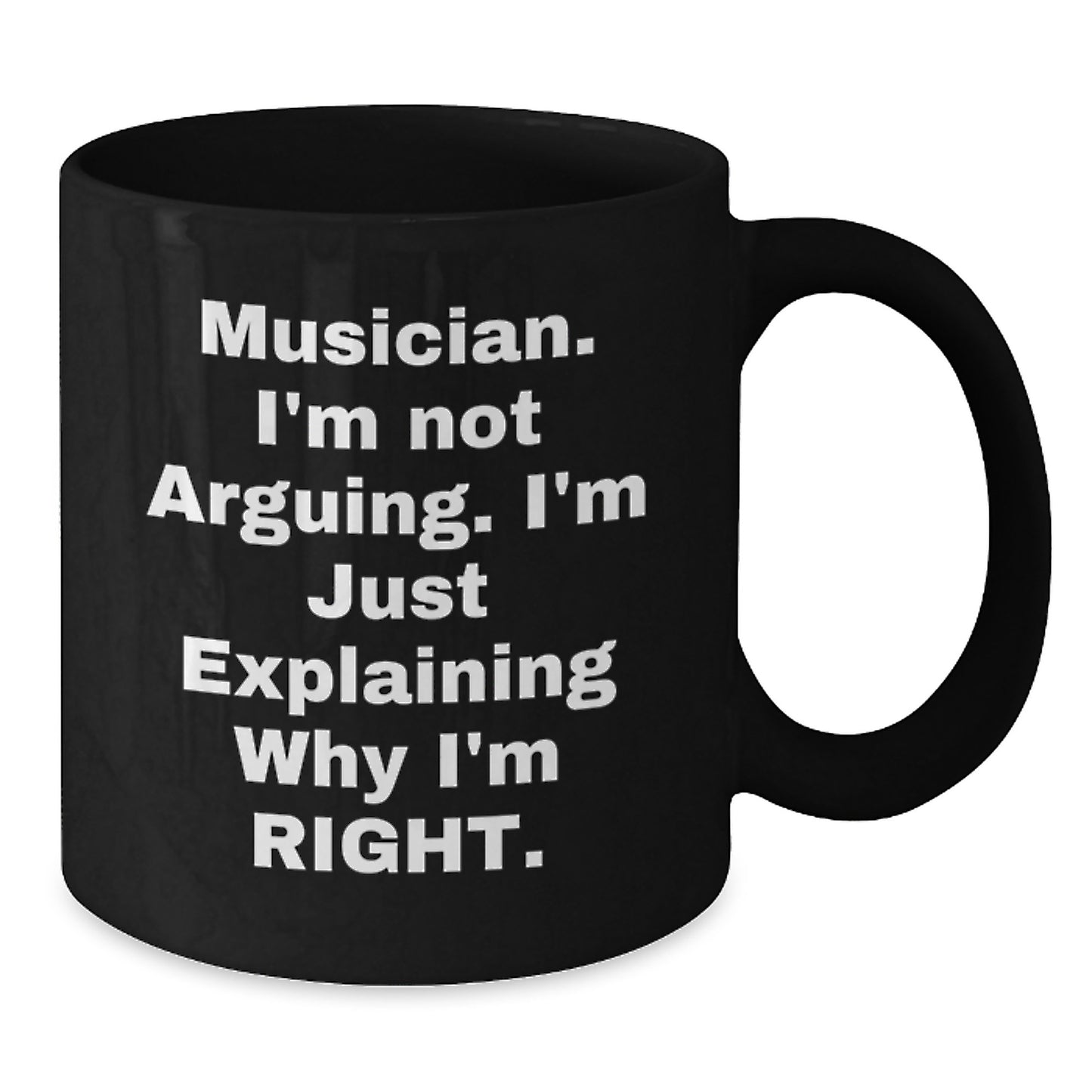 Funny Musician Gifts from Friends for Men Unique Black Coffee Mugs, Musician I'm Not Arguing I'm Just Explaining Why I'm Right Ceramic Mugs for Graduation - Additional