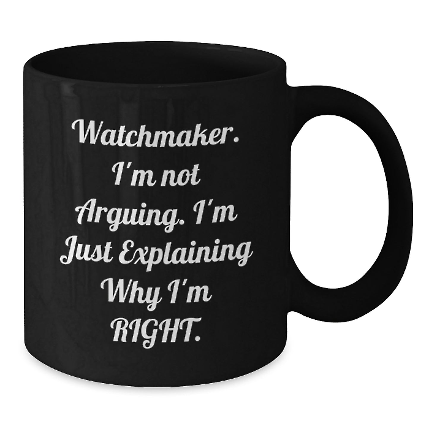 Watchmaker Humor Funny Gifts from Men to Watchmaker Friends on Valentine's Unique Black Coffee Mug - Additional