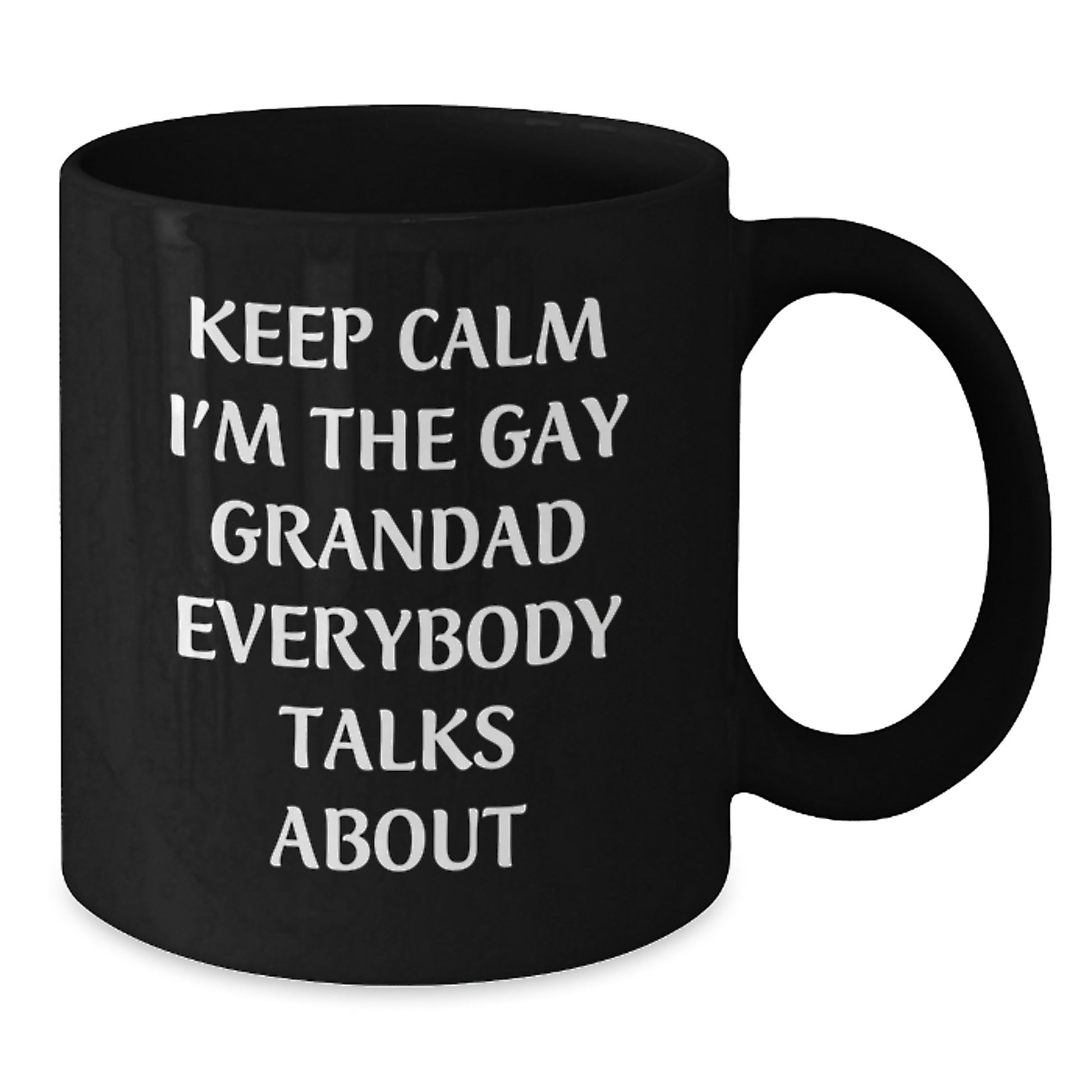 Funny Grandad Gifts from Men for Him - Keep Calm I'm The Gay Grandad Coffee Mug Black, 11oz or 15oz Unique Mother's Day Unique Gifts for Grandad - Additional
