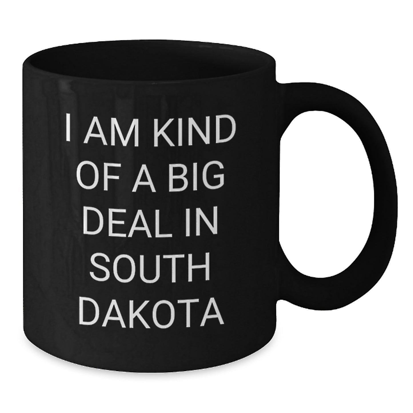 South Dakota Black Coffee Mug, Funny Quote 'I Am Kind Of A Prime Selection' Gifts for Men from South Dakota - Additional