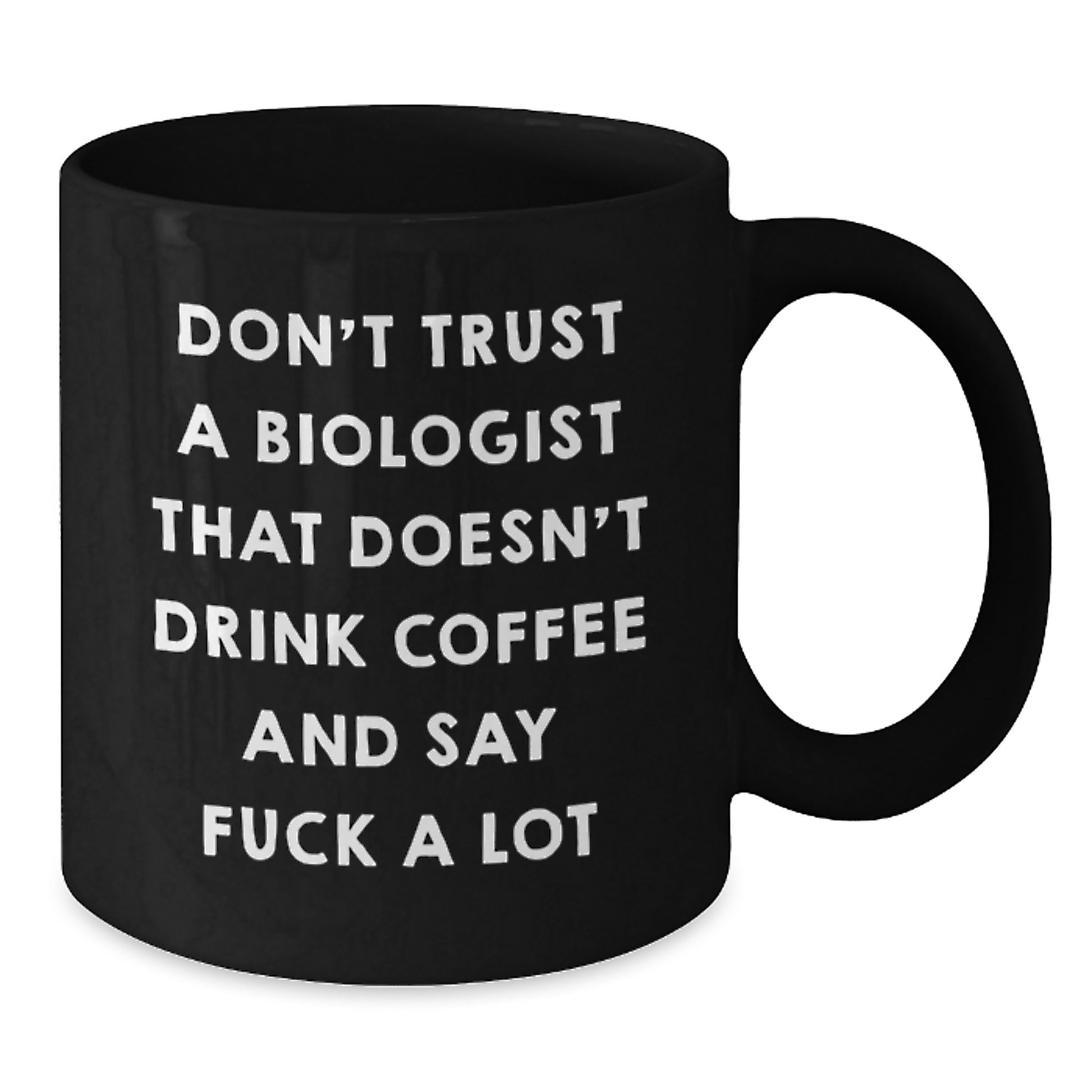 Funny Biologist Gifts from Friends - Don't Trust A Biologist That Doesn't Drink Coffee And Say F--k A Lot Black Coffee Mug for Biologist Graduation Unique Gifts - Additional