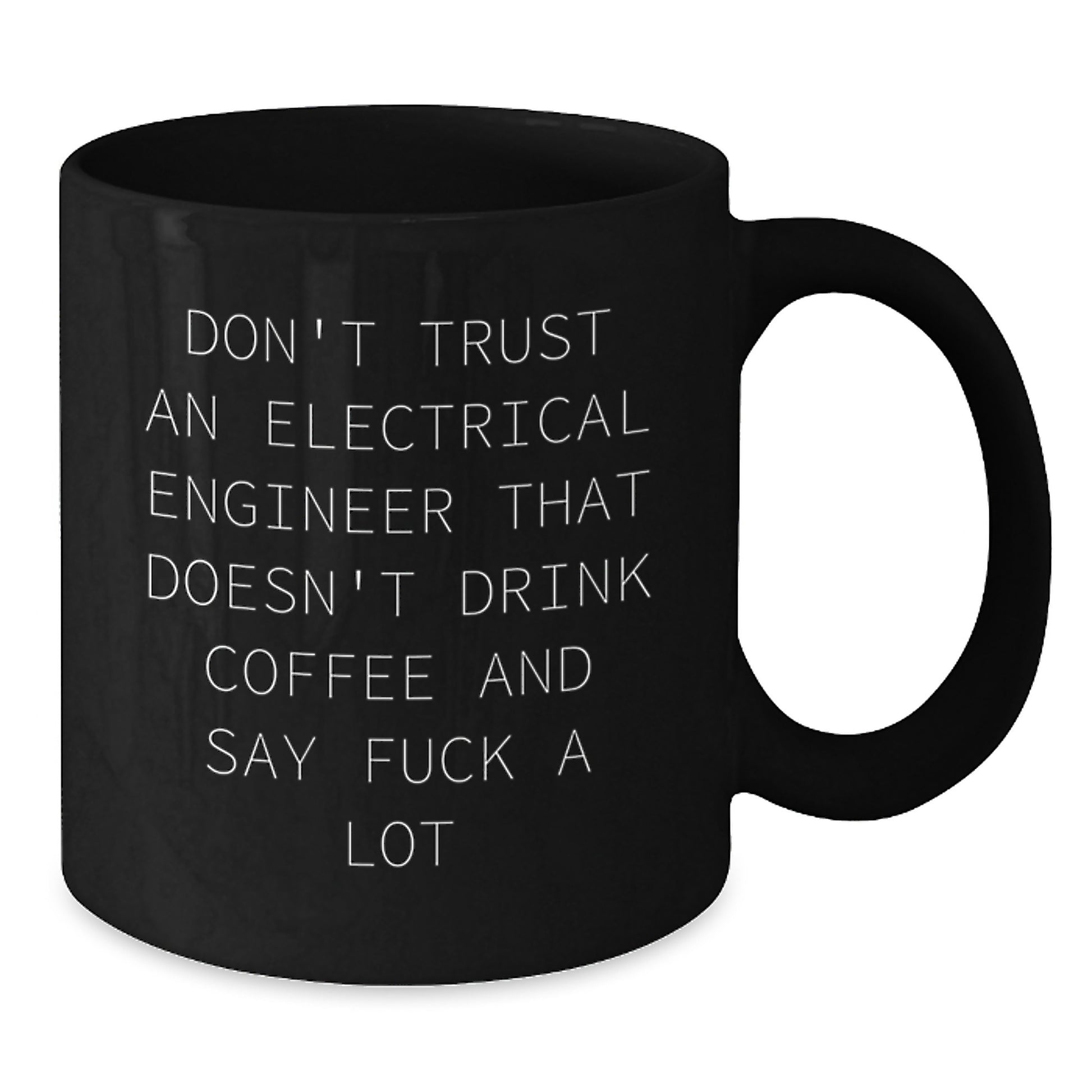 Funny Electrical Engineer Gifts for Men, Unique Black Coffee Mug with Don't Trust an Electrical Engineer That Doesn't Drink Coffee and Say F--k A Lot, Graduation Gifts from Friends - Additional