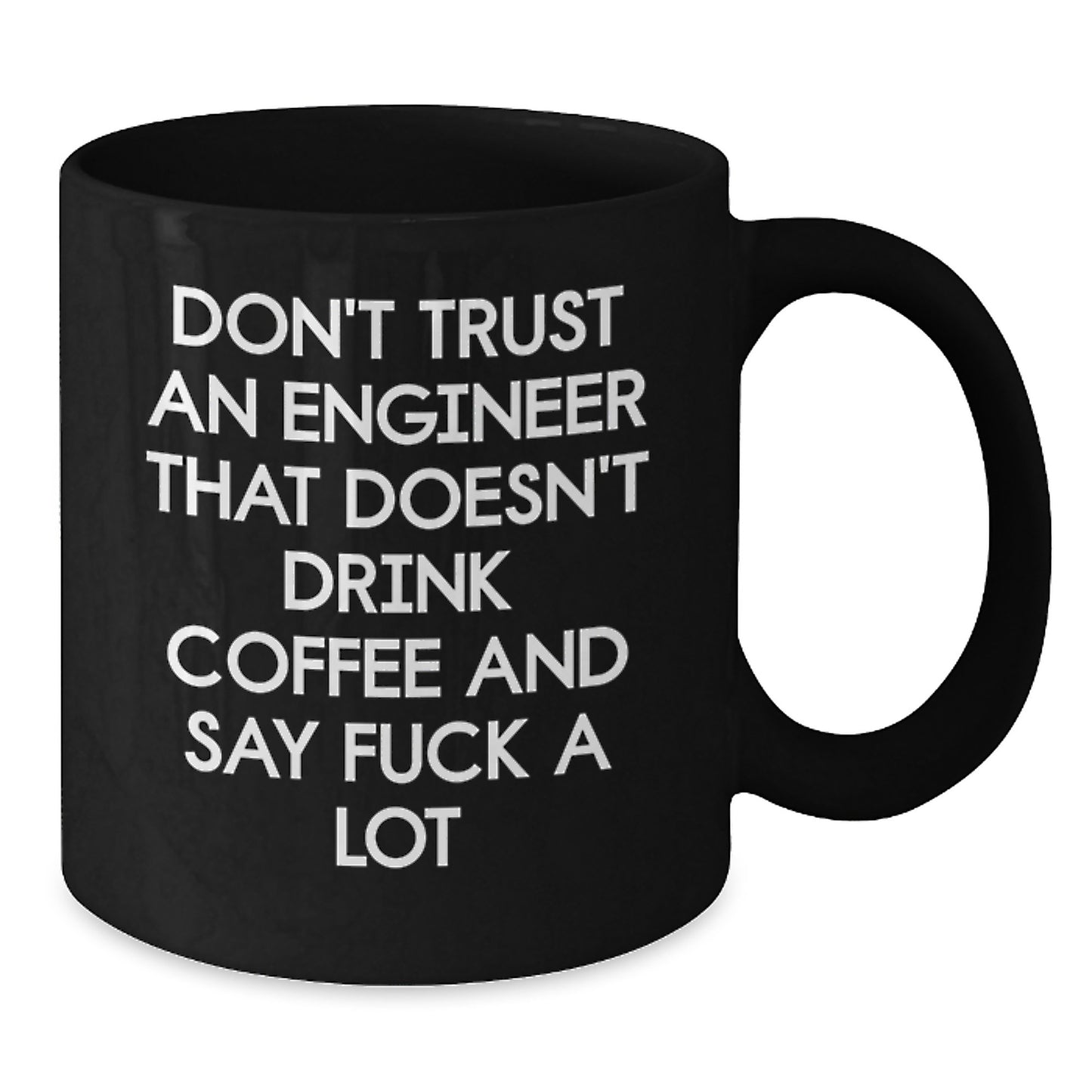 Funny Engineer Gifts from Friends, Black Coffee Mug for Engineer, Don't Trust An Engineer That Doesn't Drink Coffee And Say F--k A Lot, Unique Graduation Gifts for Engineer - Additional