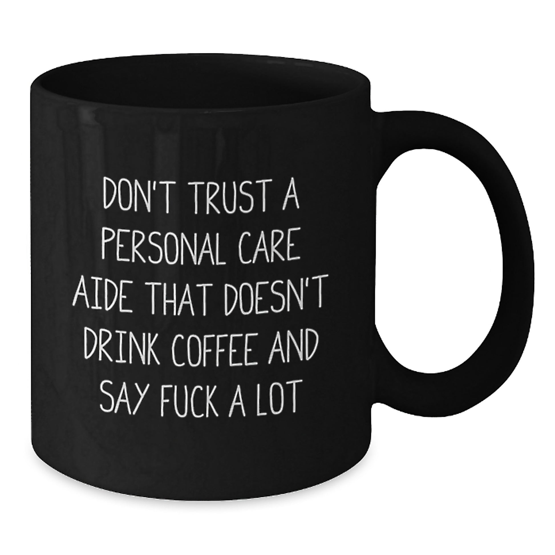 Funny Personal Care Aide Graduation Gifts from Coworkers, Unique Black Coffee Mug, Don't Trust A Personal Care Aide That Doesn't Drink Coffee And Say F--k A Lot - Additional