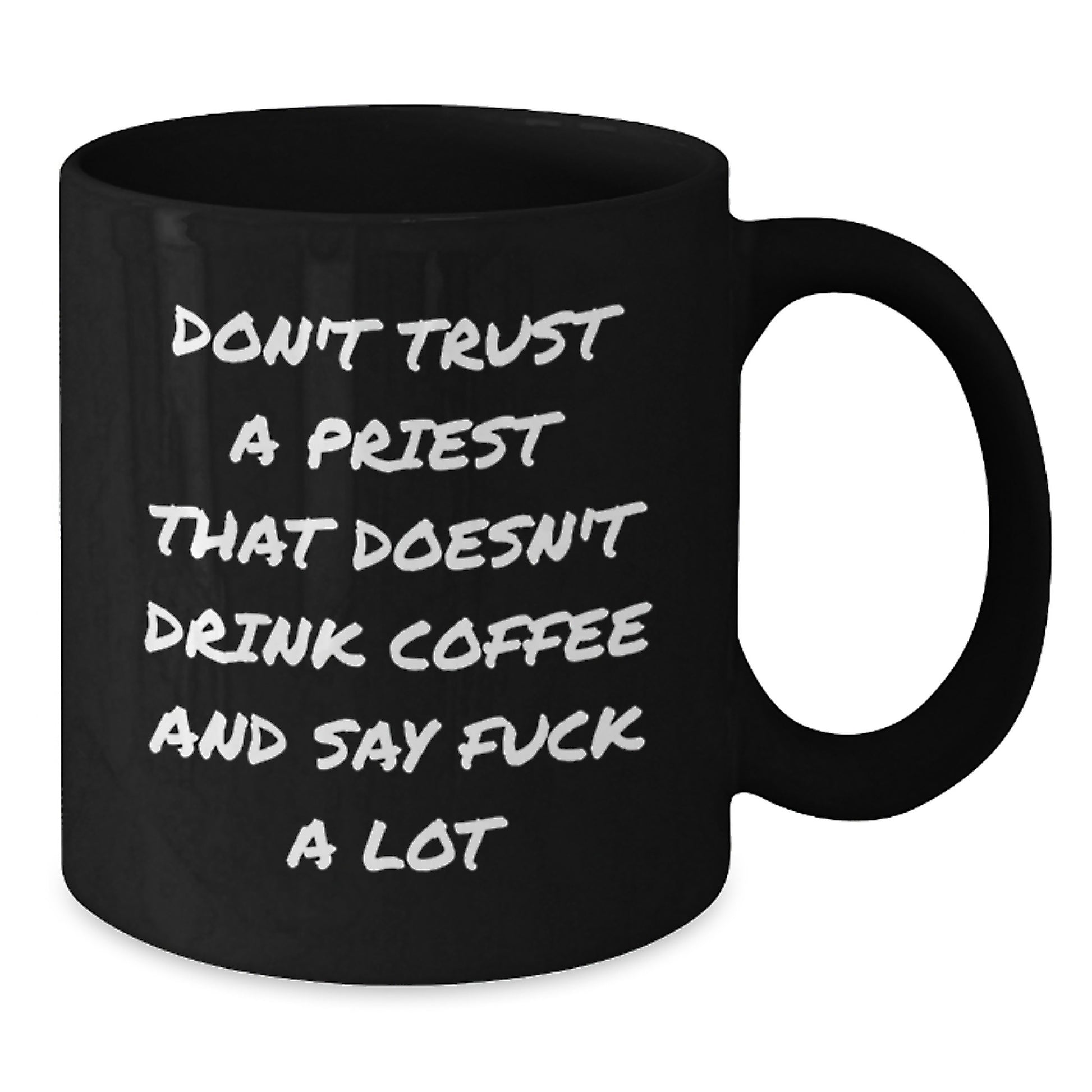 Funny Priest Gifts from Men for Priest on Mother's Day, Black Coffee Mug - Unique Gift Idea, Don't Trust A Priest That Doesn't Drink Coffee And Say 'F--k A Lot' - Additional