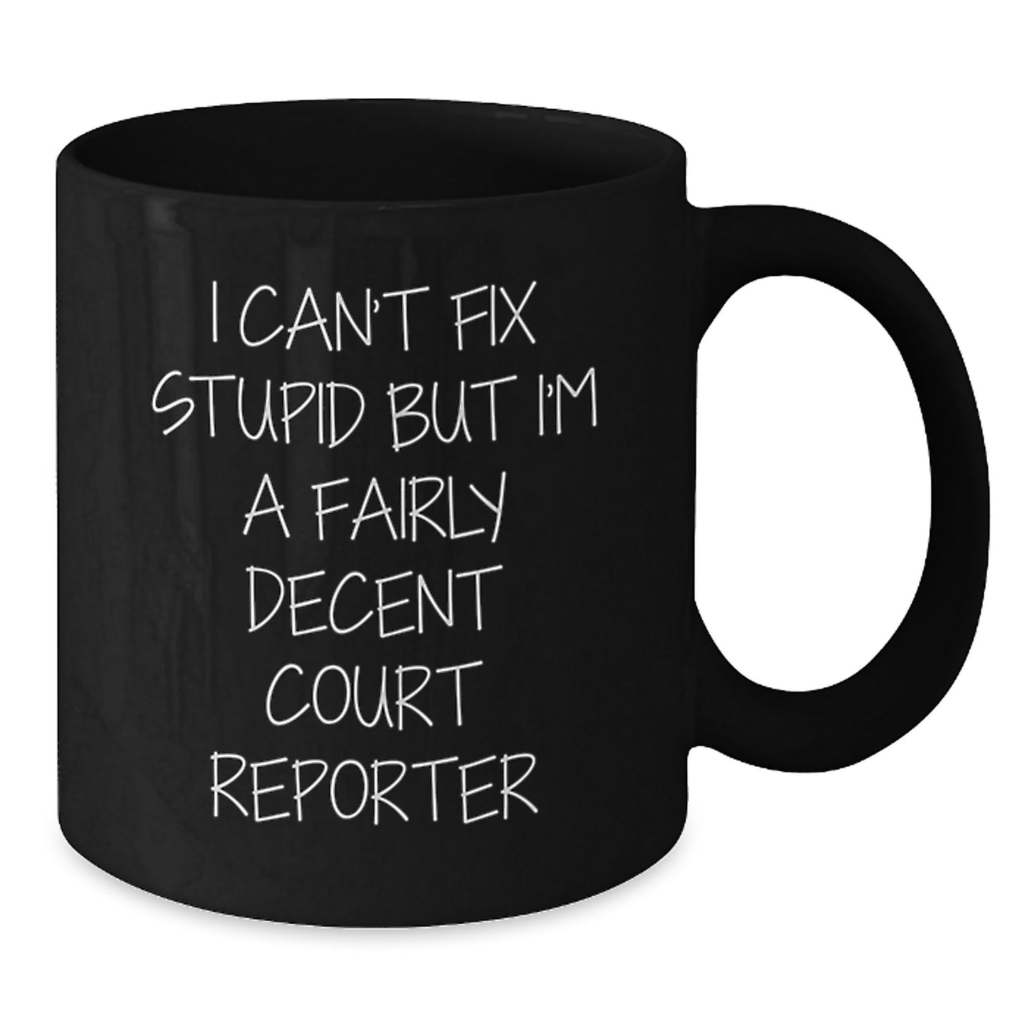 Funny Court Reporter Gifts for Men, Unique Black Coffee Mug I Can't Fix Stupid But I'm A Fairly Decent Court Reporter, Graduation Unique Gifts from Friends - Additional