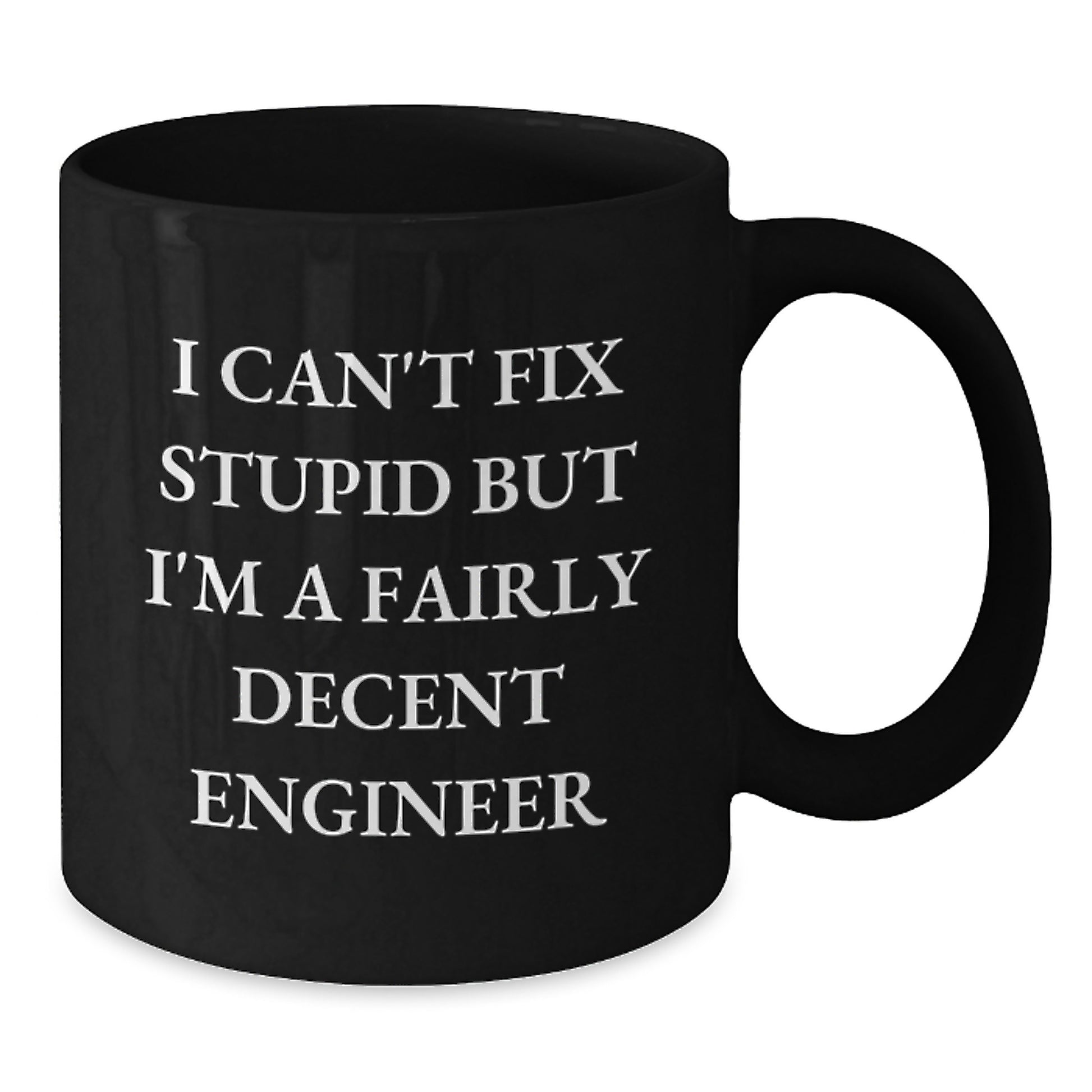 Funny Engineer Gifts for Him, Black Coffee Mug, 'I Can't Fix Stupid But I'm A Fairly Decent Engineer' Quote, Perfect for Friends, Coworkers, or Family - Additional