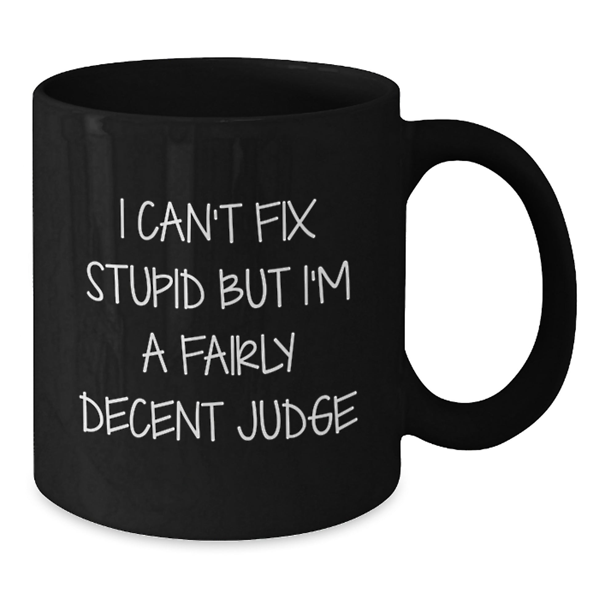 Funny Judge Gifts for Men, Women, Friends, Coworkers, Family - I Can't Fix Stupid Judge Black Coffee Mug, Graduation Unique Gifts from Men, Women, Friends, Coworkers, Family - Additional