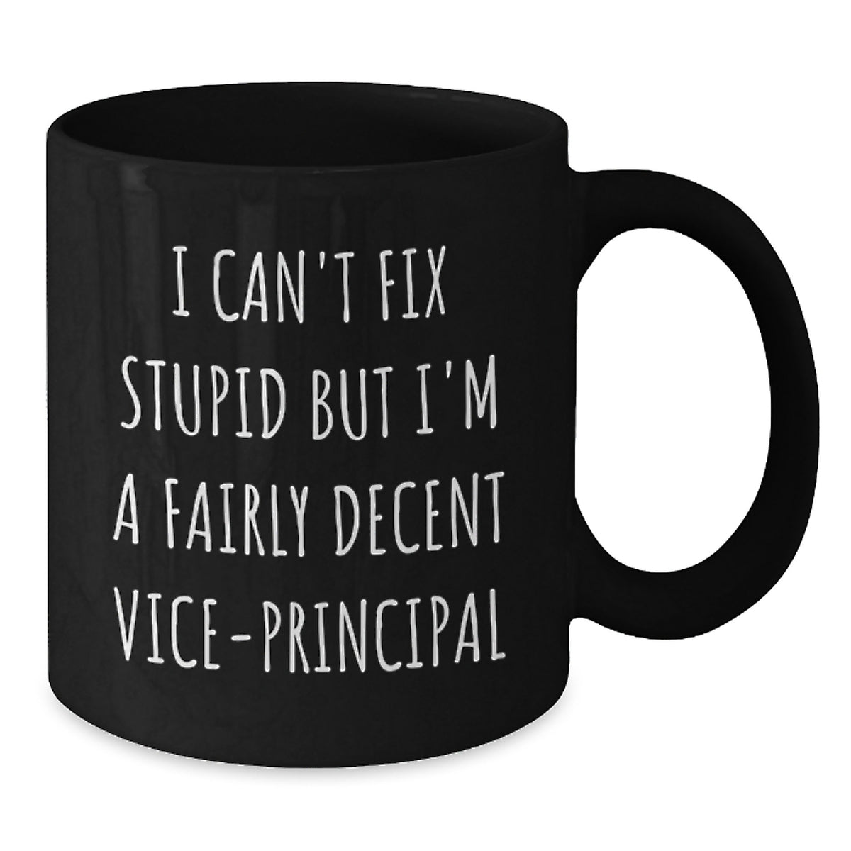 Funny Vice-principal Gifts, Birthday Unique Gifts for Vice-principal, Black Coffee Mug with I Can't Fix Stupid Quote - Additional