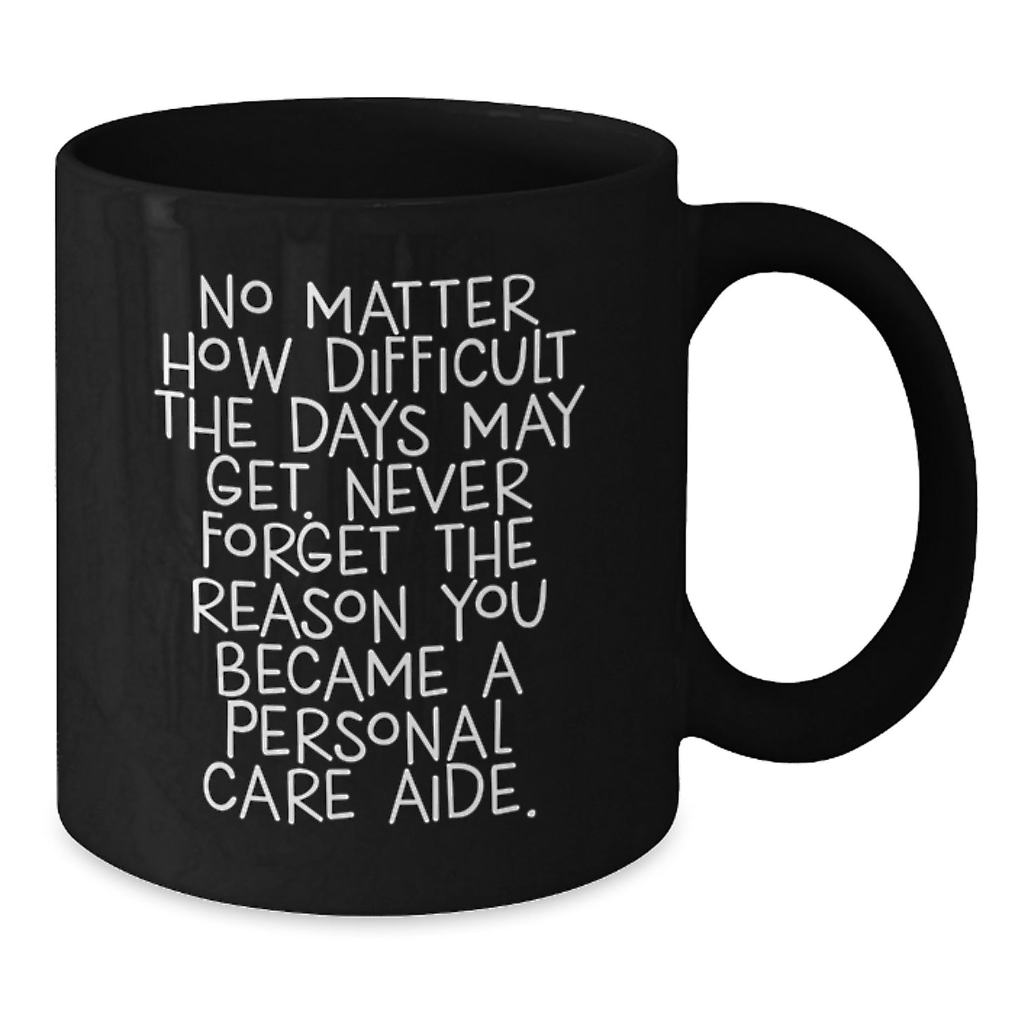 Gifts from Men to Personal Care Aide Friends, Inspirational Black Coffee Mug for Graduation Unique Gifts - Additional