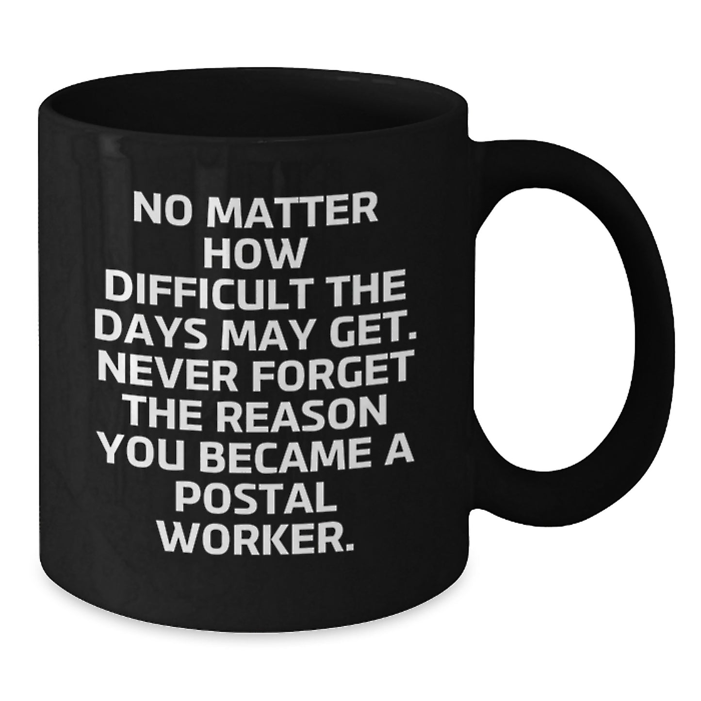 For the Tough Days, Inspirational Gifts from Family for Postal Worker Black Coffee Mugs, Unique Graduation Unique Gifts for Men Friends - Additional