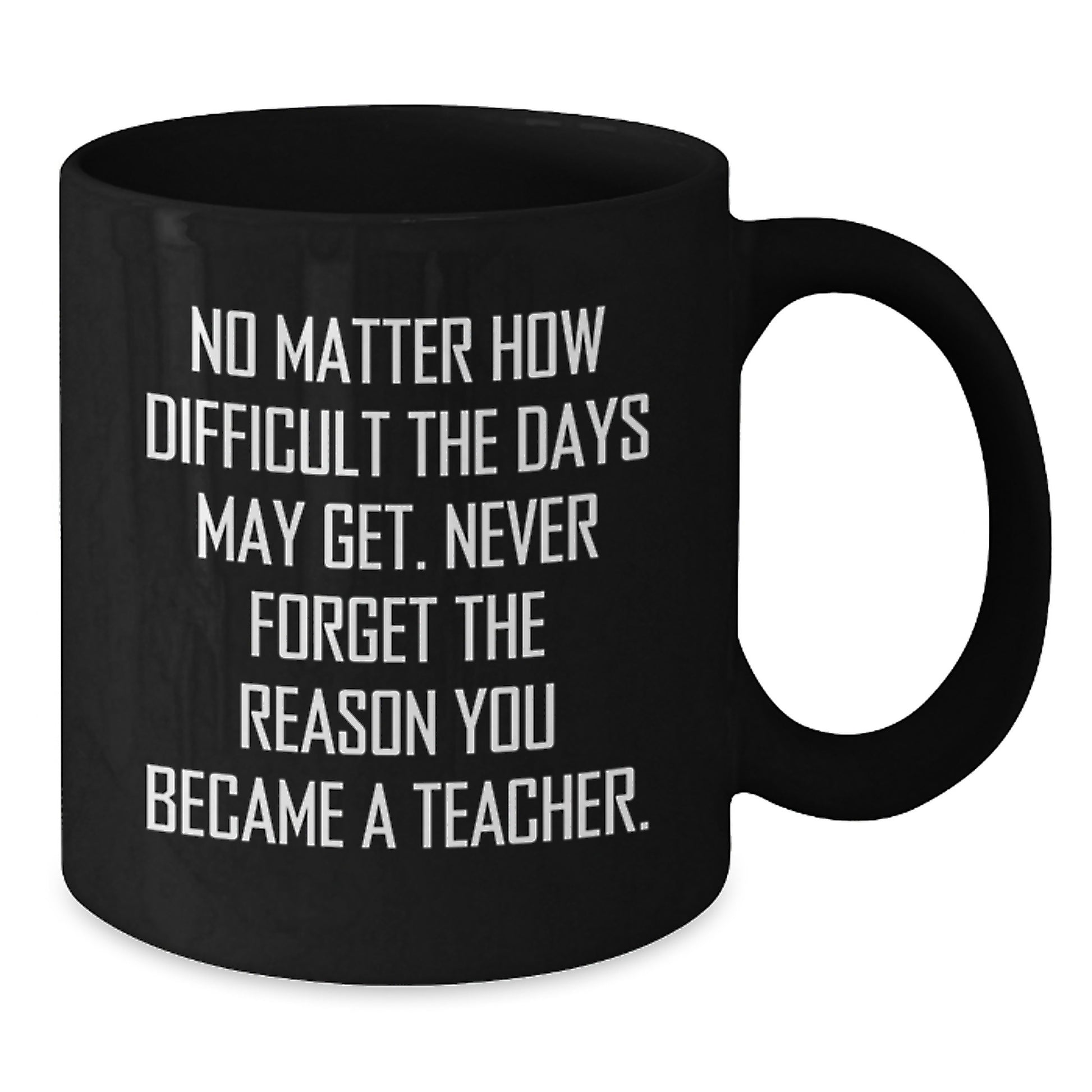 Teacher Gifts from Friends and Family, Funny Inspirational Quote Black Coffee Mug for Valentine's Unique Gifts - Additional