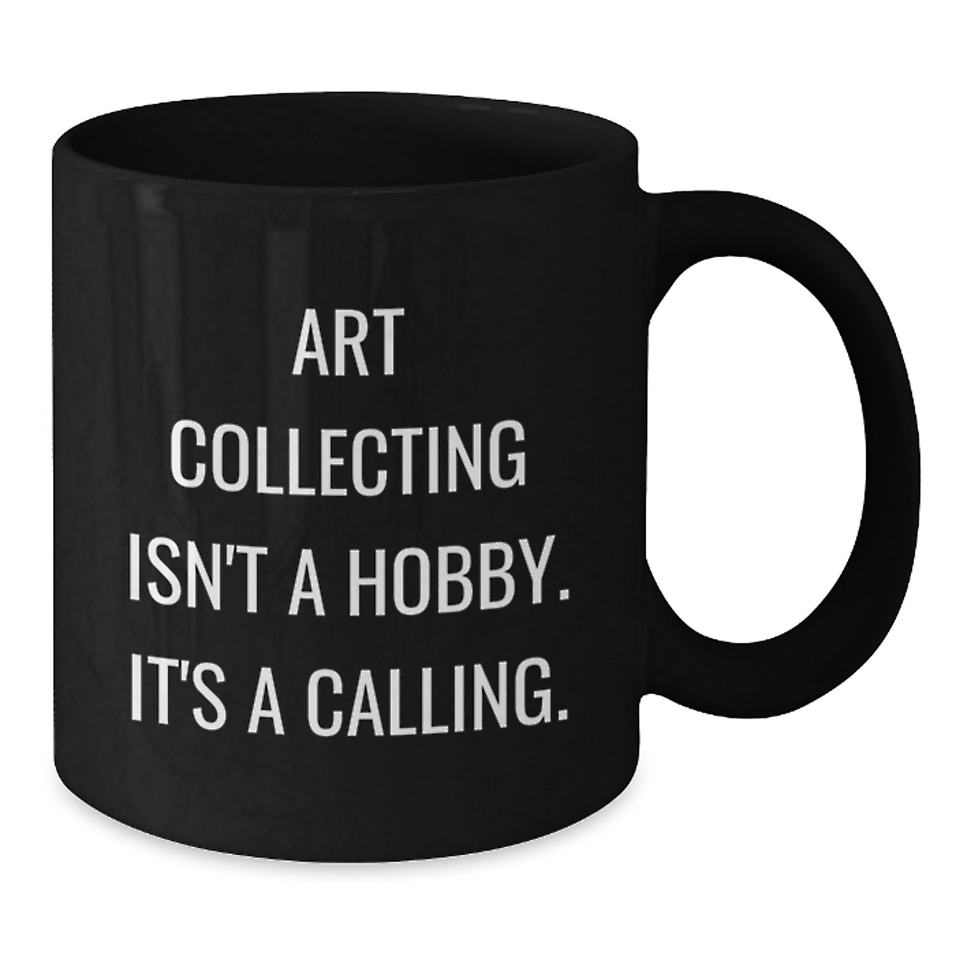 Art Collecting Gifts for Her, Funny Quote, Black Coffee Mug, Ceramic, Microwave and Dishwasher Safe, Perfect for Graduation, Gifts from Family for Art Lovers - Additional