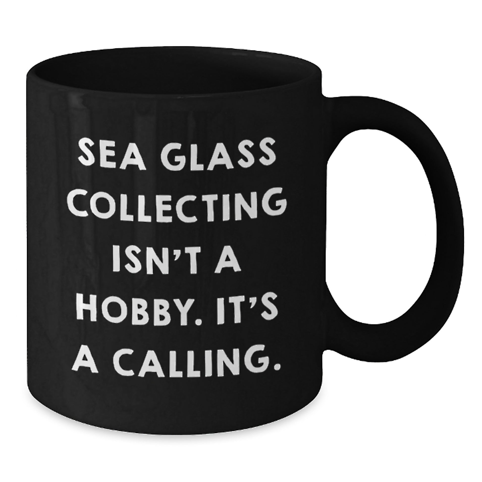 Funny Sea Glass Collecting Gifts for Men - Black Coffee Mug from Friends, 'Sea Glass Collecting Isn't A Hobby. It's A Calling.' - Additional