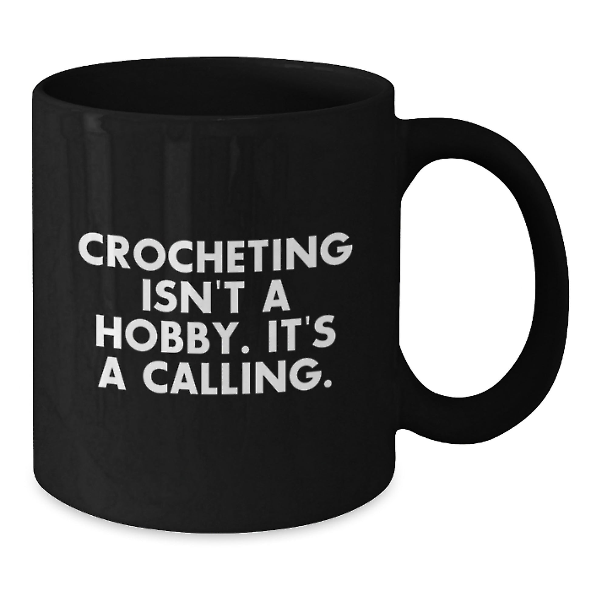 Funny Crocheting Gifts for Friends from Mom - Black Coffee Mug 'Crocheting Isn't A Hobby. It's A Calling.' - Additional