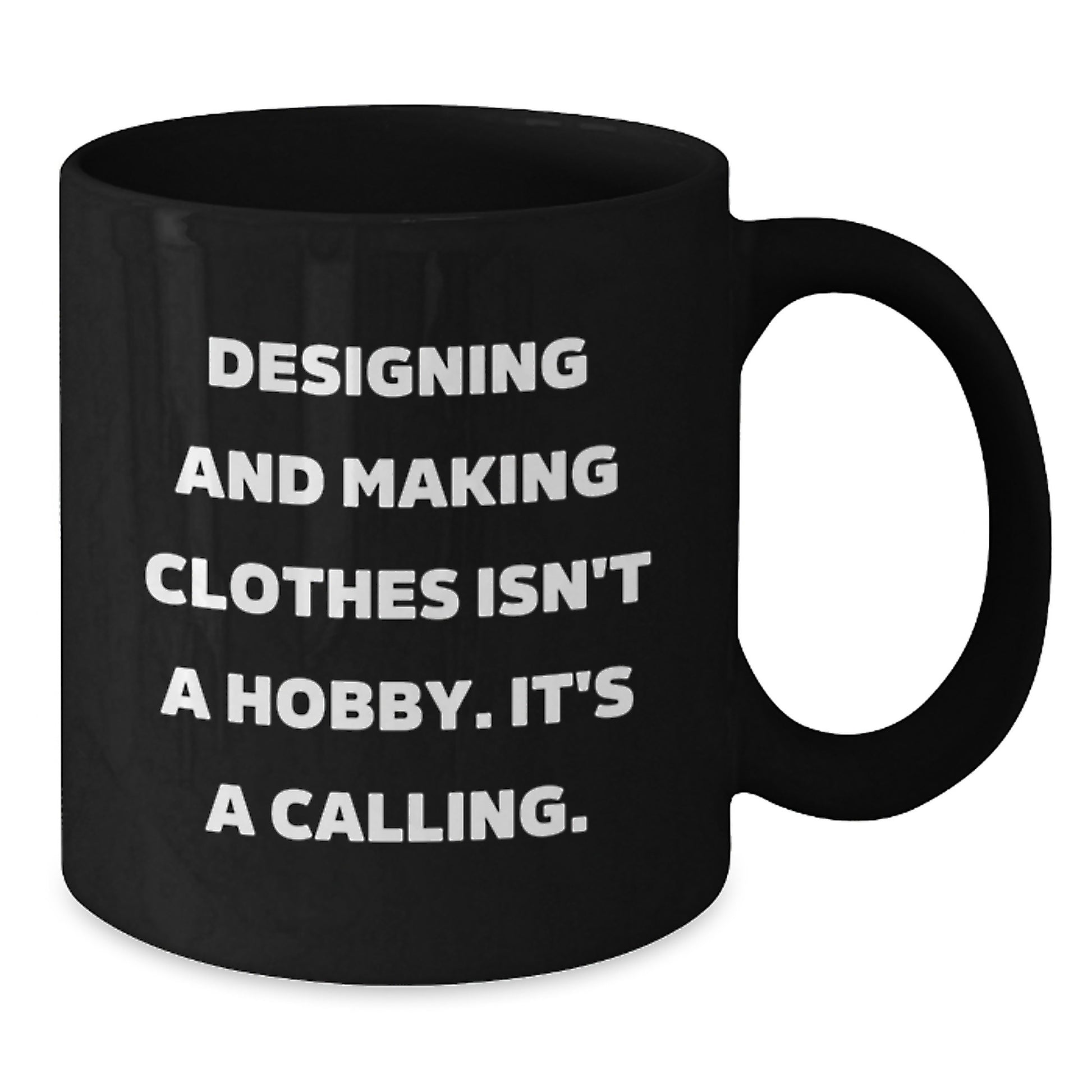 Designing and Making Clothes Enthusiasts Gifts from Friends - Black Coffee Mug for Graduation Unique Gifts - Additional