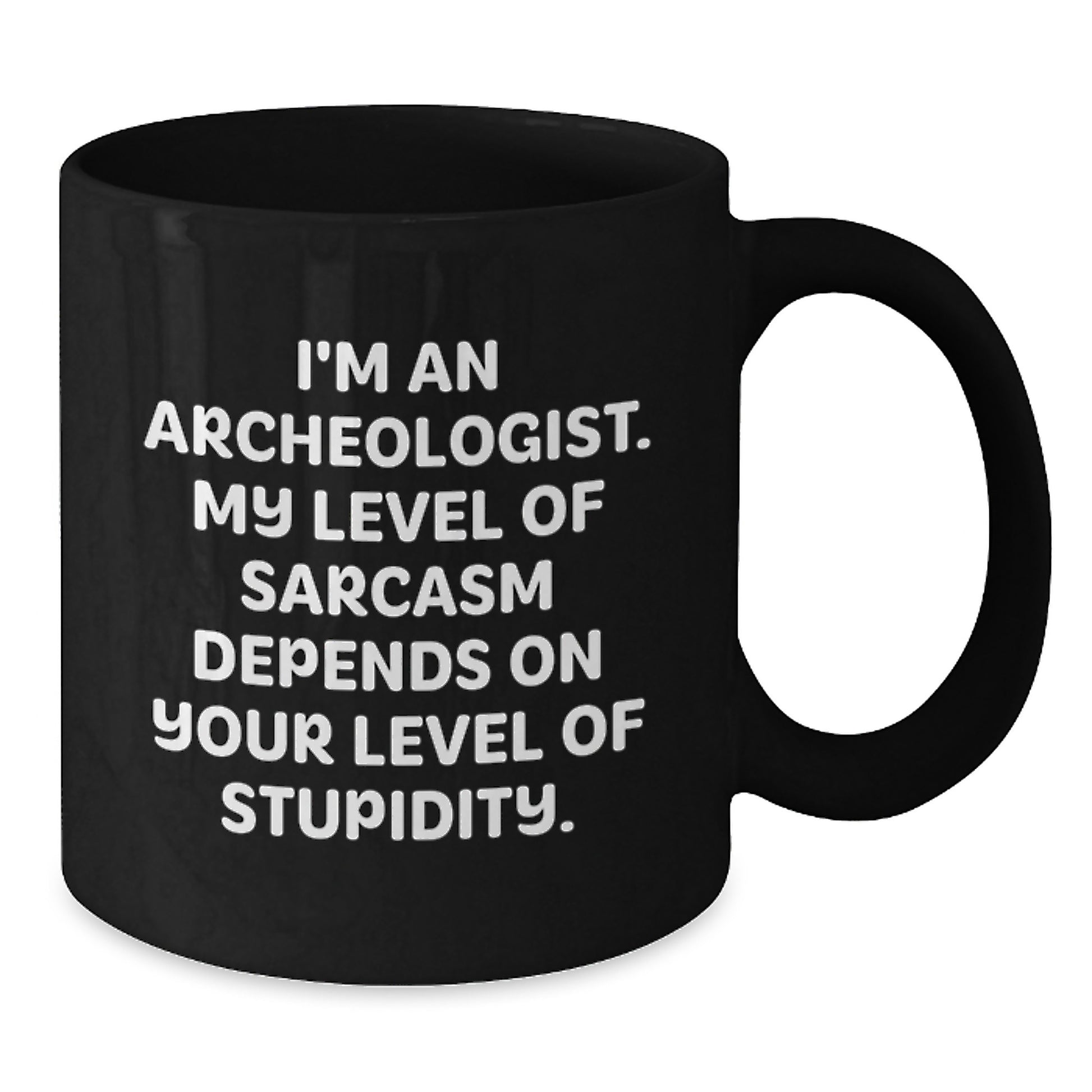 Black Coffee Mug for Archeologists Funny Sarcasm Graduation Gifts from Friends - Additional