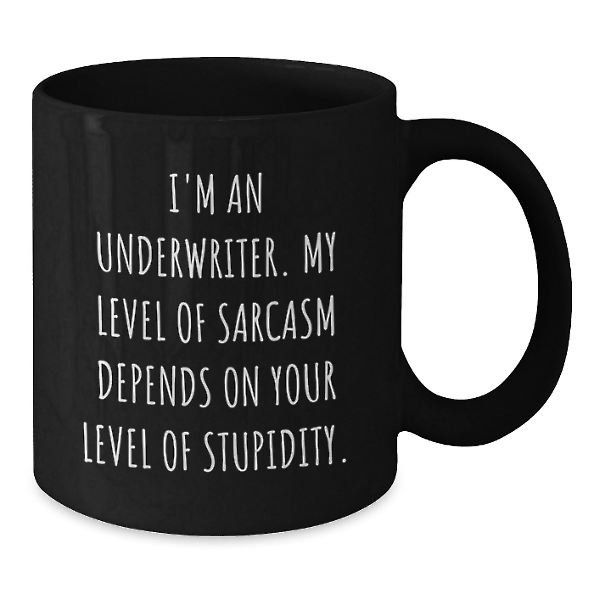 Funny Underwriter Gifts - I'm An Underwriter Black Coffee Mug for Graduation Unique Gifts from Men to Underwriter - Additional