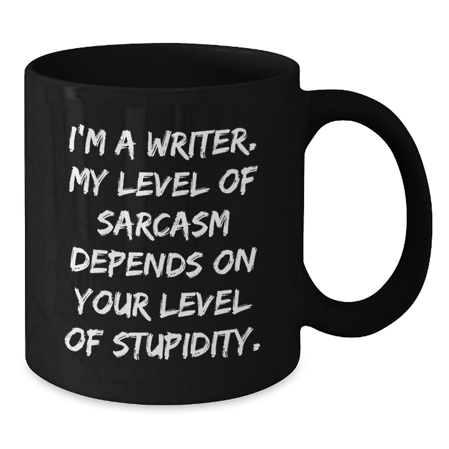 Funny Writer Gifts from Friends for Graduation Unique Black Coffee Mug - My Level Of Sarcasm Depends On Your Level Of Stupidity - Additional