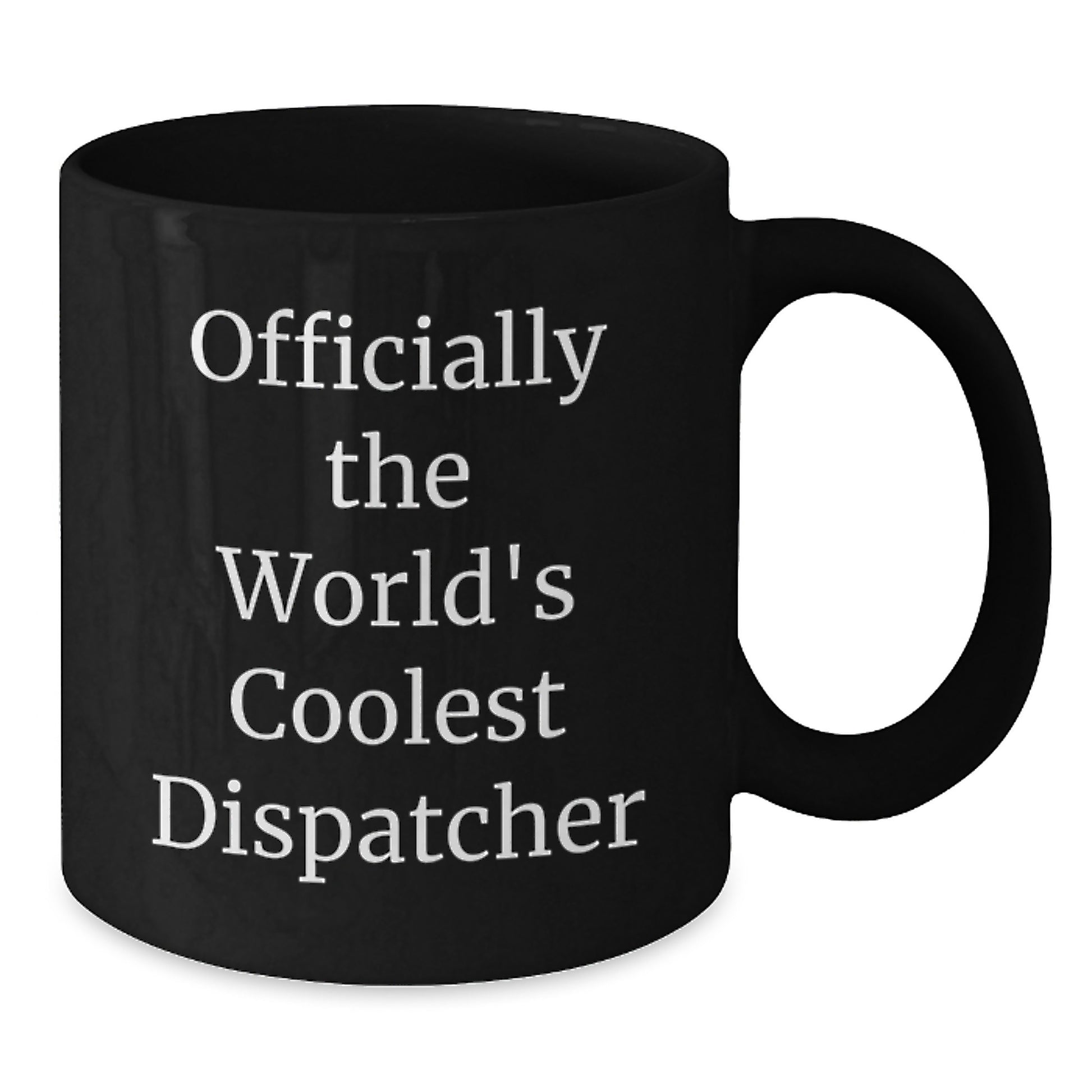 Funny Dispatcher Gifts from Friends - Graduation Unique Gifts for Dispatcher - The World's Coolest Dispatcher Black Coffee Mug - Additional