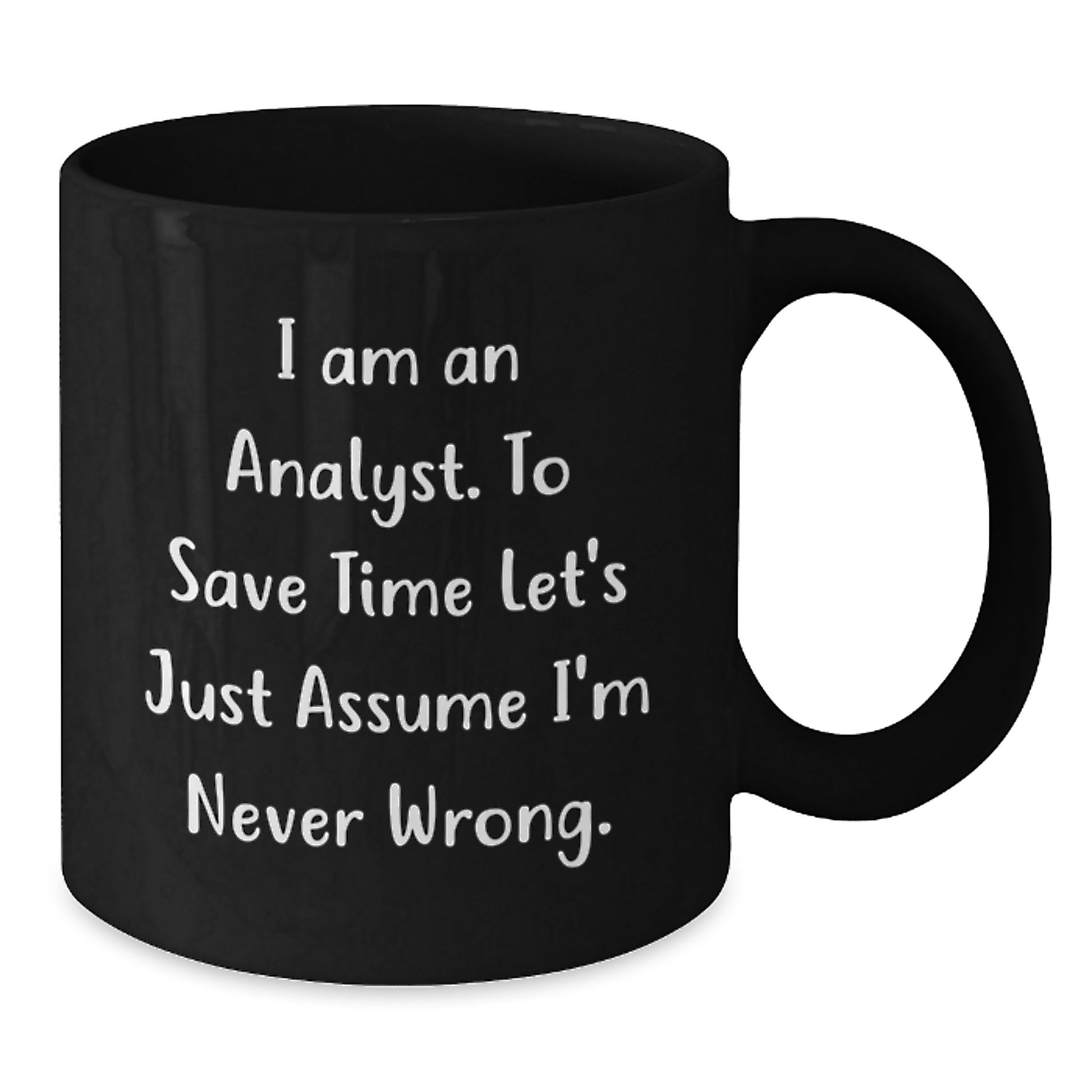 Funny Analyst Black Coffee Mug Gifts for Men, Unique Graduation Unique Gifts from Family to Friends, I 'm Never Wrong - Additional