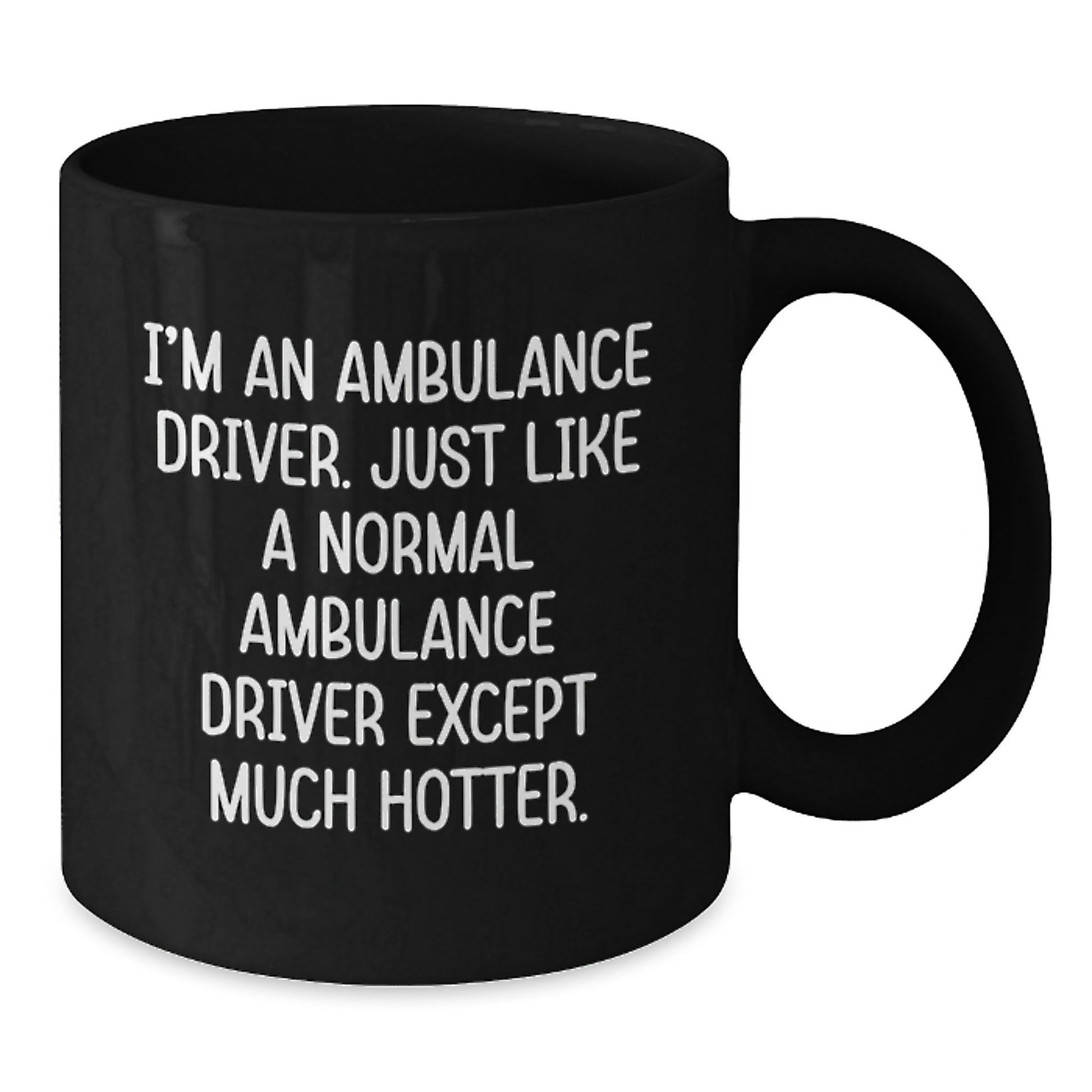 Ambulance Driver Gifts Funny Quote Black Coffee Mug - Graduation Unique Gifts from Friends to Ambulance Driver - Ambulance Driver Coffee Mug - Additional