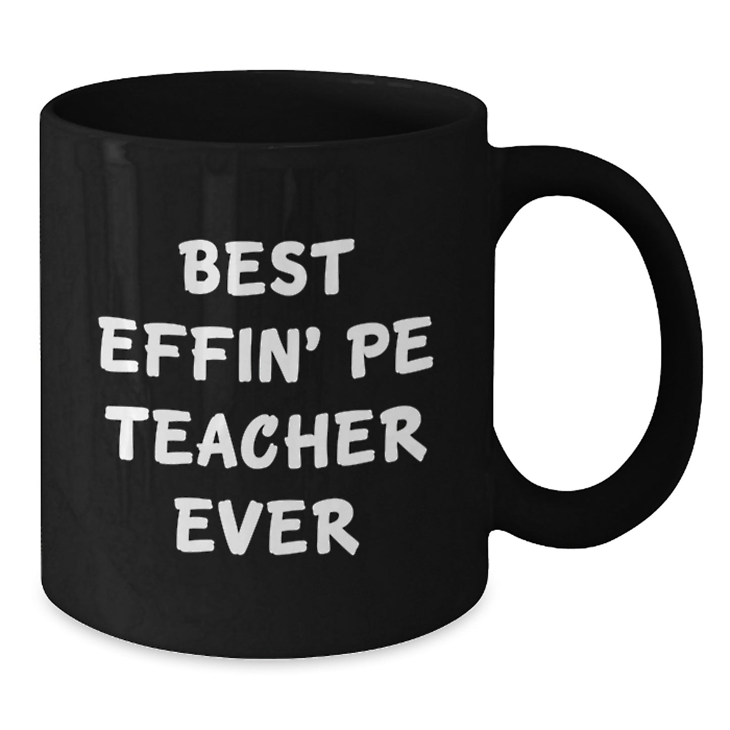 Graduation Unique Gifts for PE Teacher - Best Effin' Pe Teacher Ever Humorous Black Coffee Mug, Funny PE Teacher Gifts for Men, Women, Friends, Family - Additional
