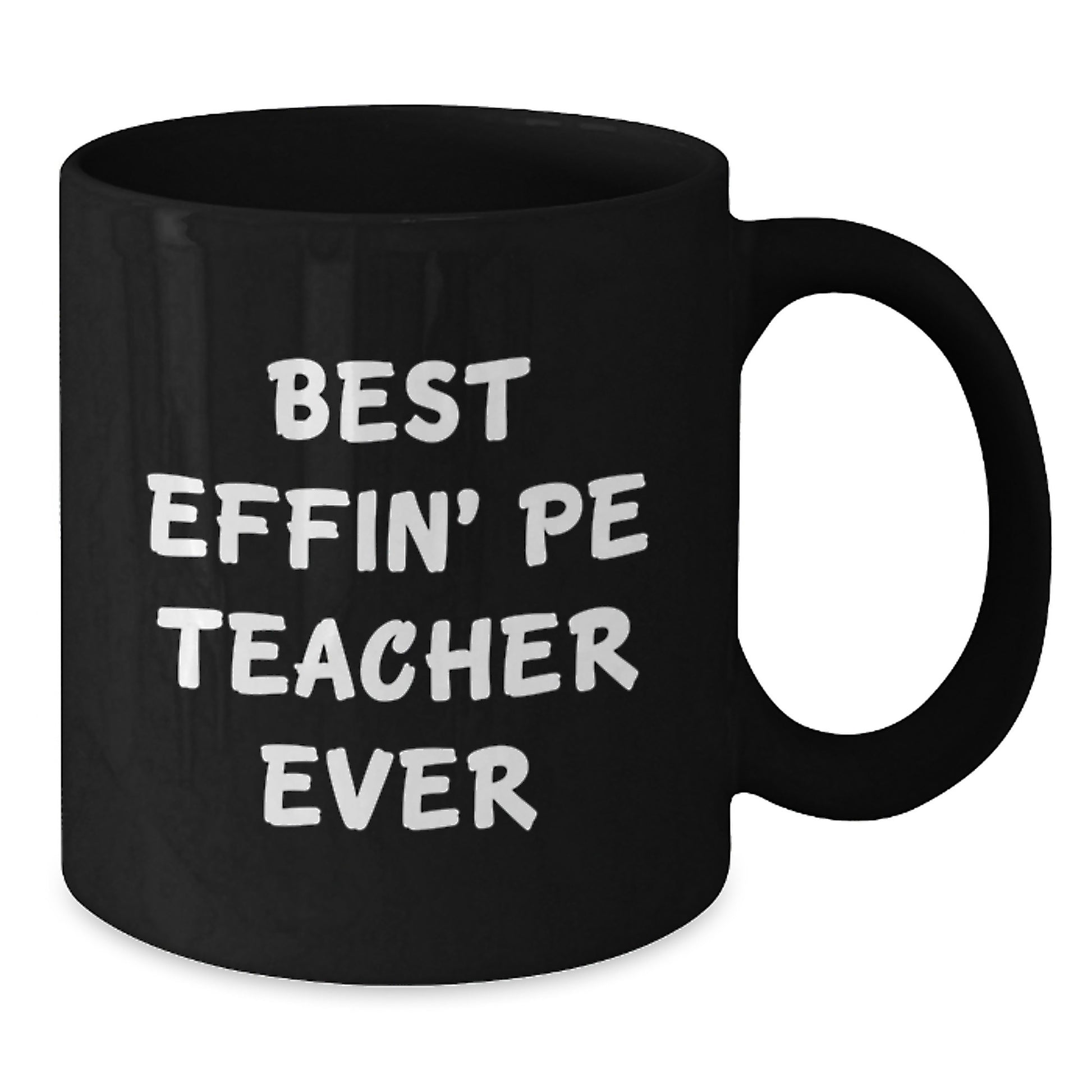 Graduation Unique Gifts for PE Teacher - Best Effin' Pe Teacher Ever Humorous Black Coffee Mug, Funny PE Teacher Gifts for Men, Women, Friends, Family - Additional