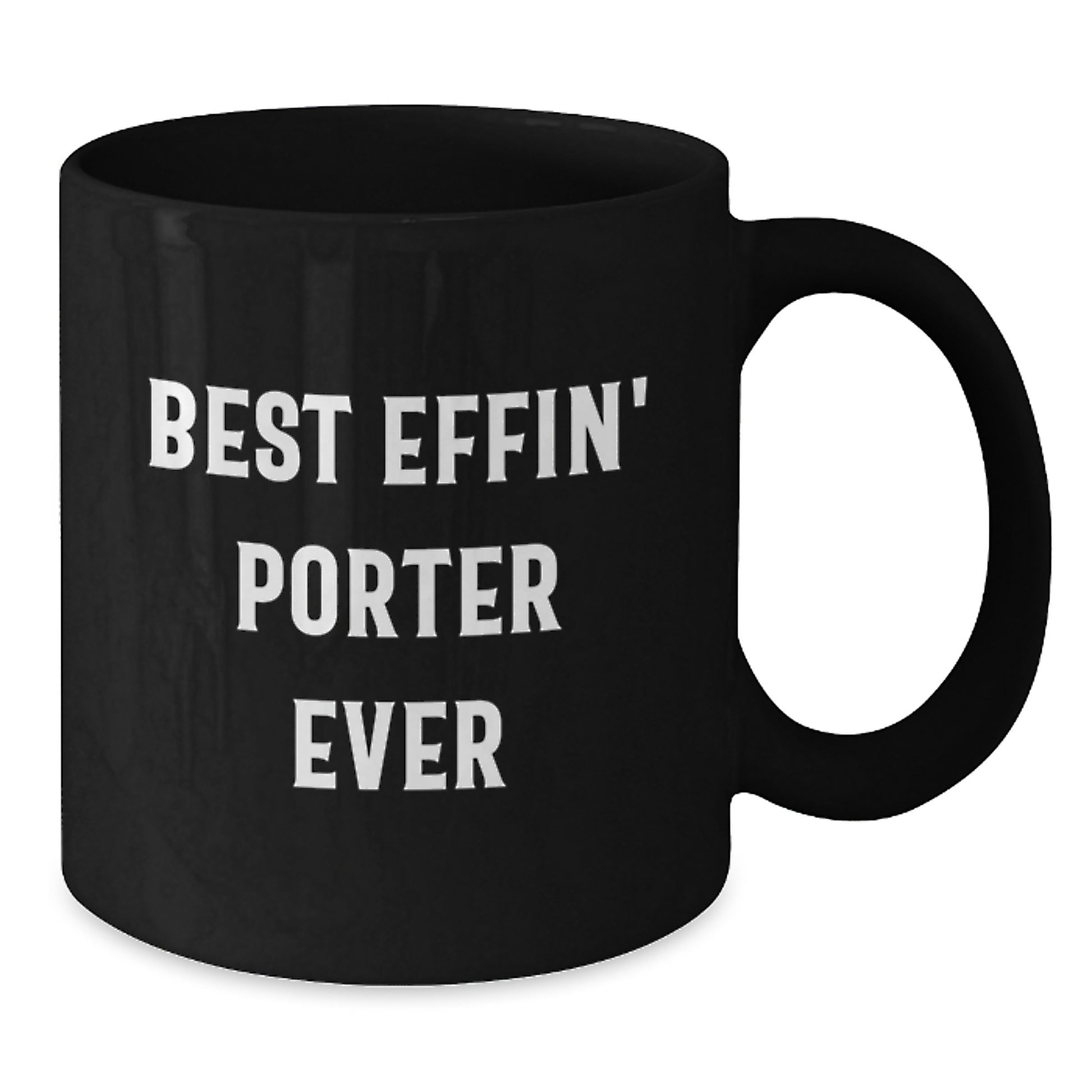 Funny Gifts from Men for Porter Black Coffee Mug Best Effin' Porter Ever Graduation Unique - Additional