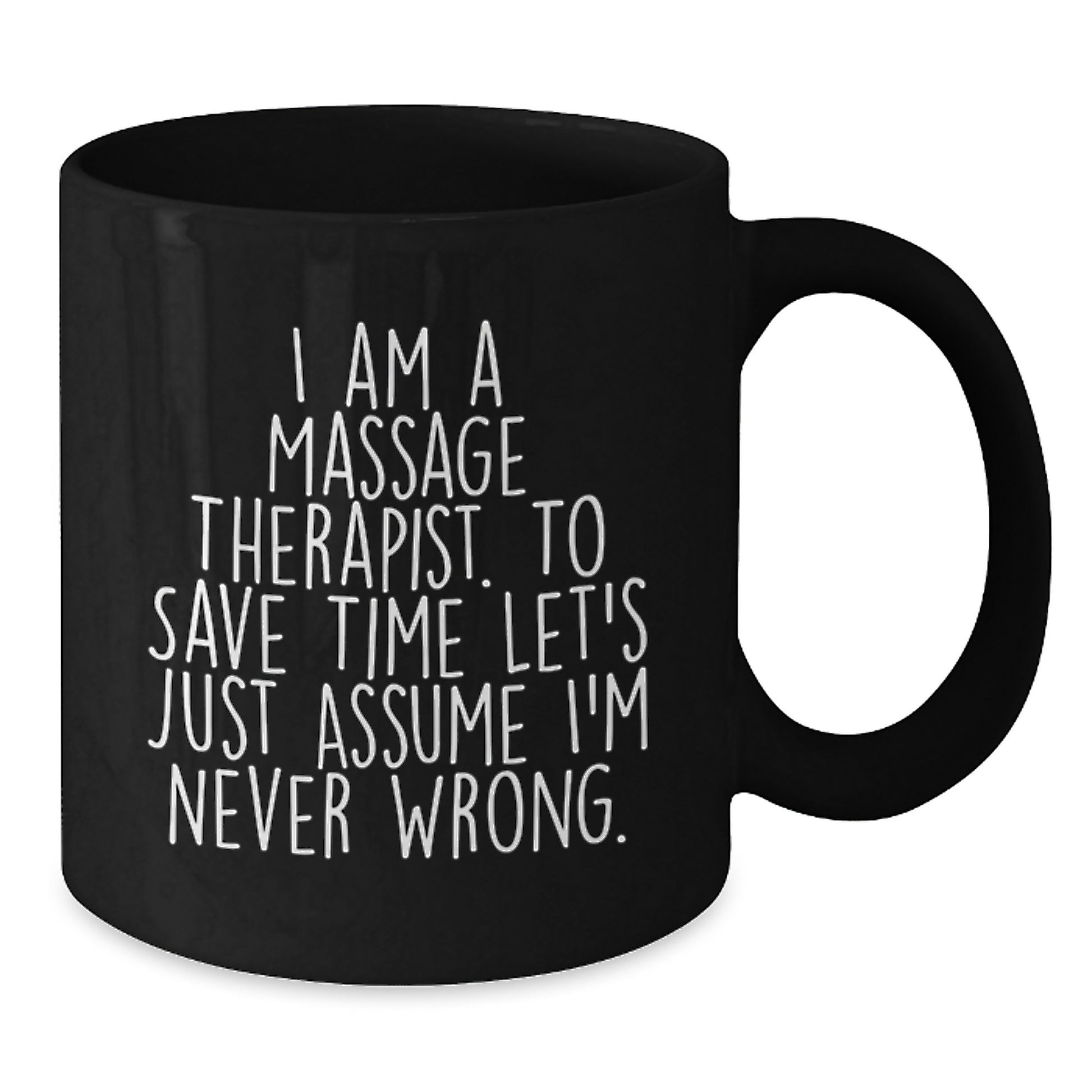 Funny Massage Therapist Gifts for Graduation - I'm Never Wrong Black Coffee Mug, Gifts from Friends to Family - Additional