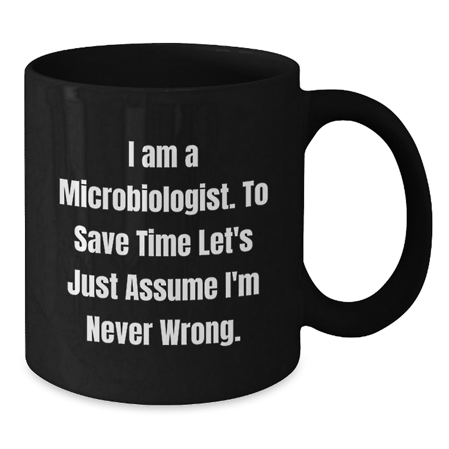 A Funny Gift for the Microbiologist in Your Life - I'm Always Right Black Coffee Mug - Graduation Unique Gifts from Friends - Additional