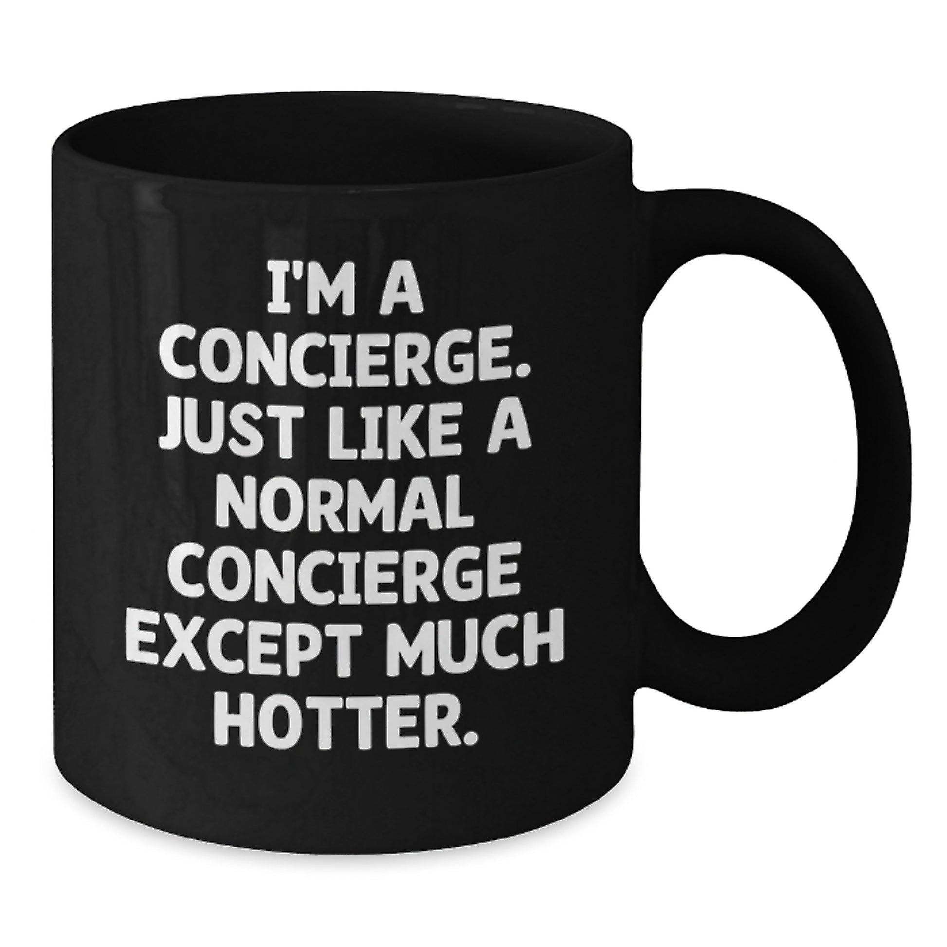 Concierge Humor Funny Graduation Gifts for Men from Friends, Unique Black Coffee Mug - 'I'm A Concierge. Just Like A Normal Concierge Except Much Hotter.' - Additional