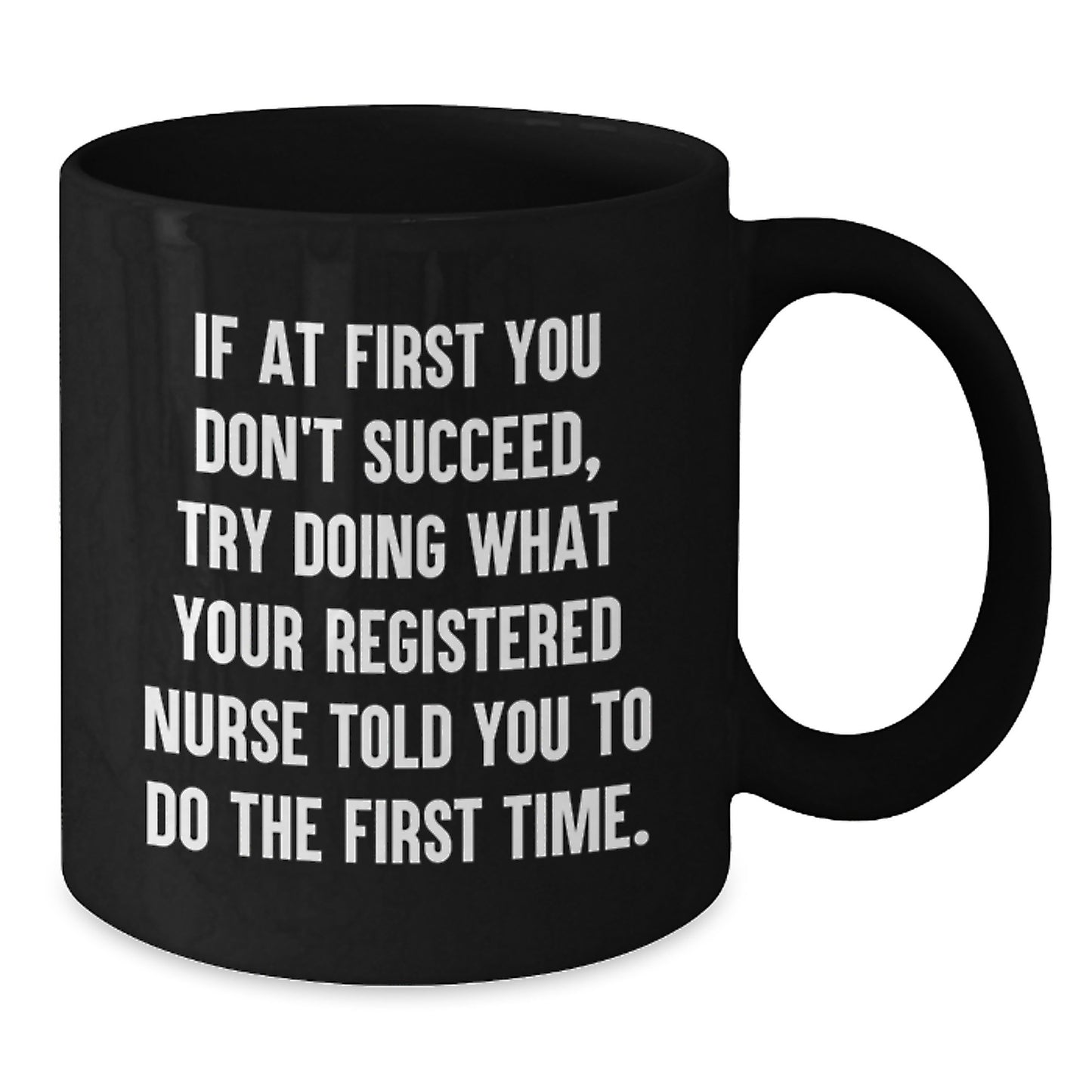 Funny Registered Nurse Gifts from Friends for Graduation Unique Gifts - Black Coffee Mug, 11oz or 15oz, Microwave and Dishwasher Safe - Additional