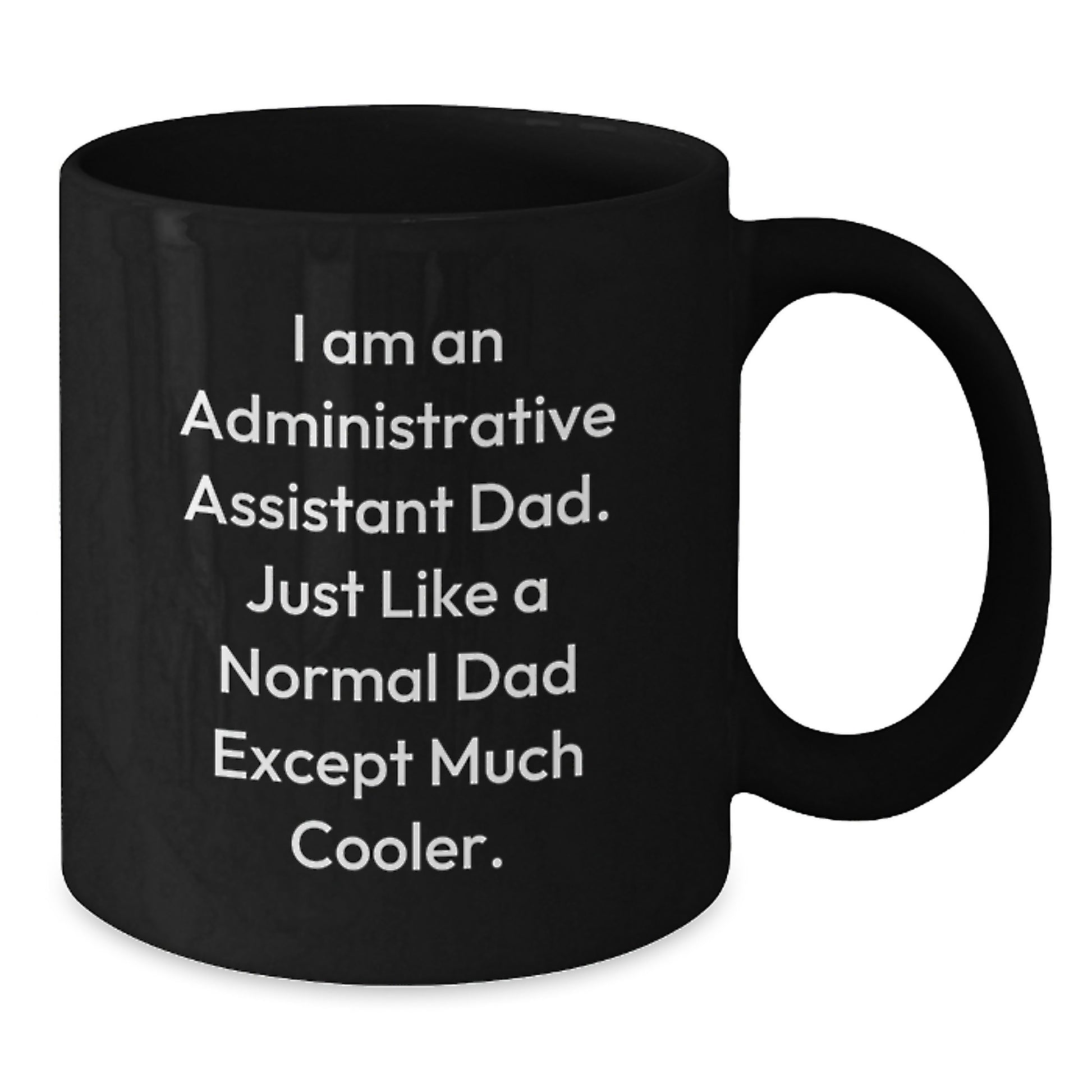 Funny Graduation Gifts for Administrative Assistant Dad, Black Coffee Mug, Unique Father's Day Present from Men, Great Gift for Him - Additional