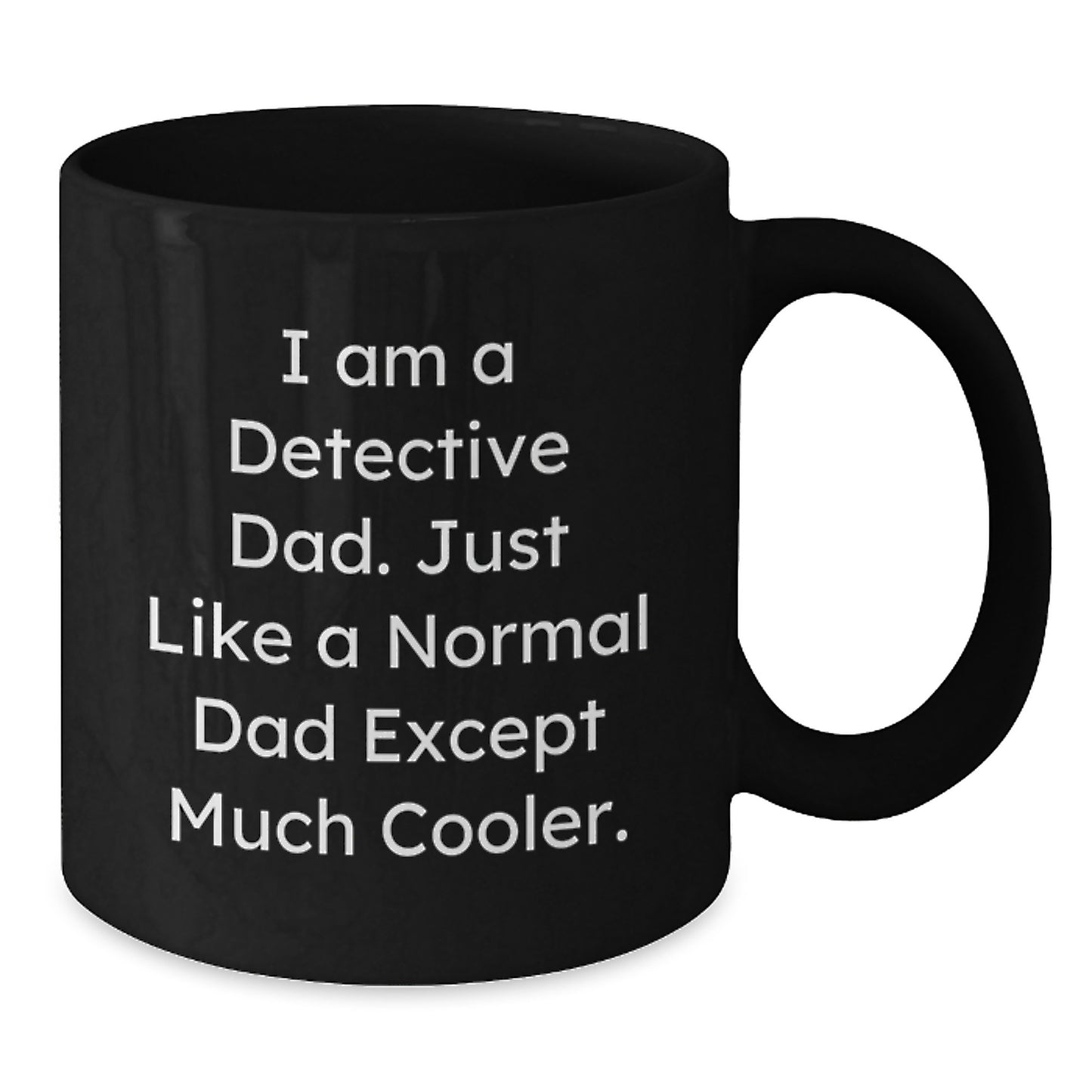 Funny Detective Gifts from Dad - Valentine's Unique Gifts for Detective Dad - Black Coffee Mug for Men - Additional