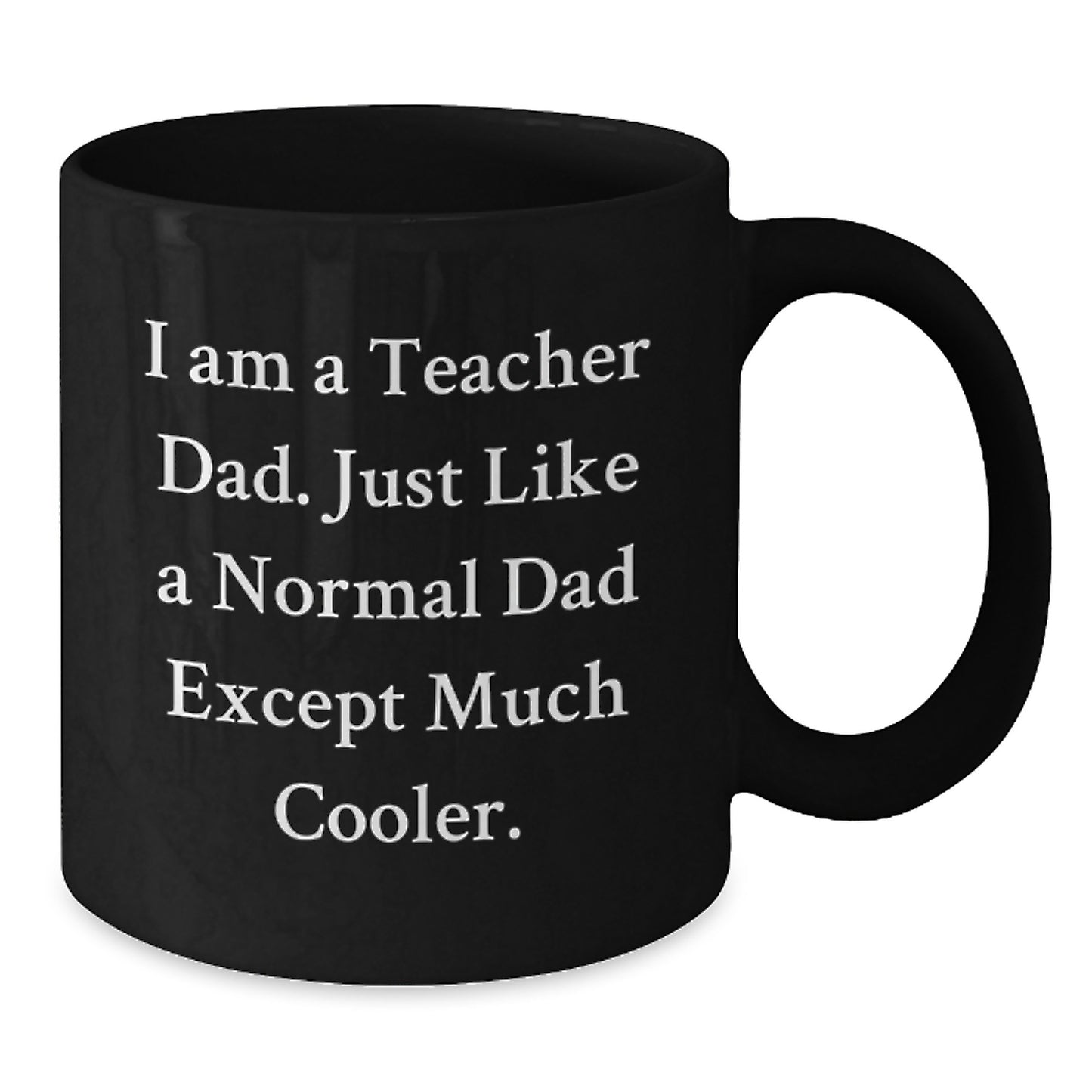 Funny Teacher Gifts from Dad - Black Coffee Mug for Birthday Unique Gifts for Teacher Men - Additional