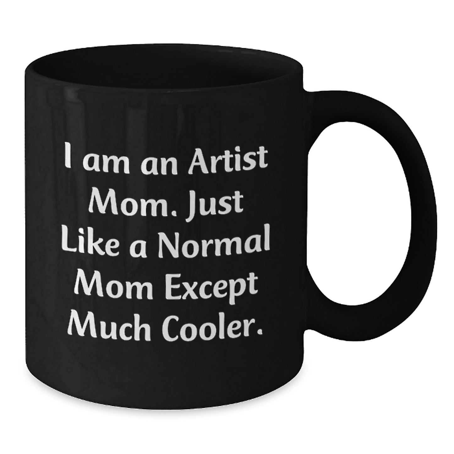 Artist Gifts, Funny Black Coffee Mugs for Mom, I Am An Artist Mom Gifts from Family, Gifts for Artist Mothers, Graduation Unique Gifts - Additional